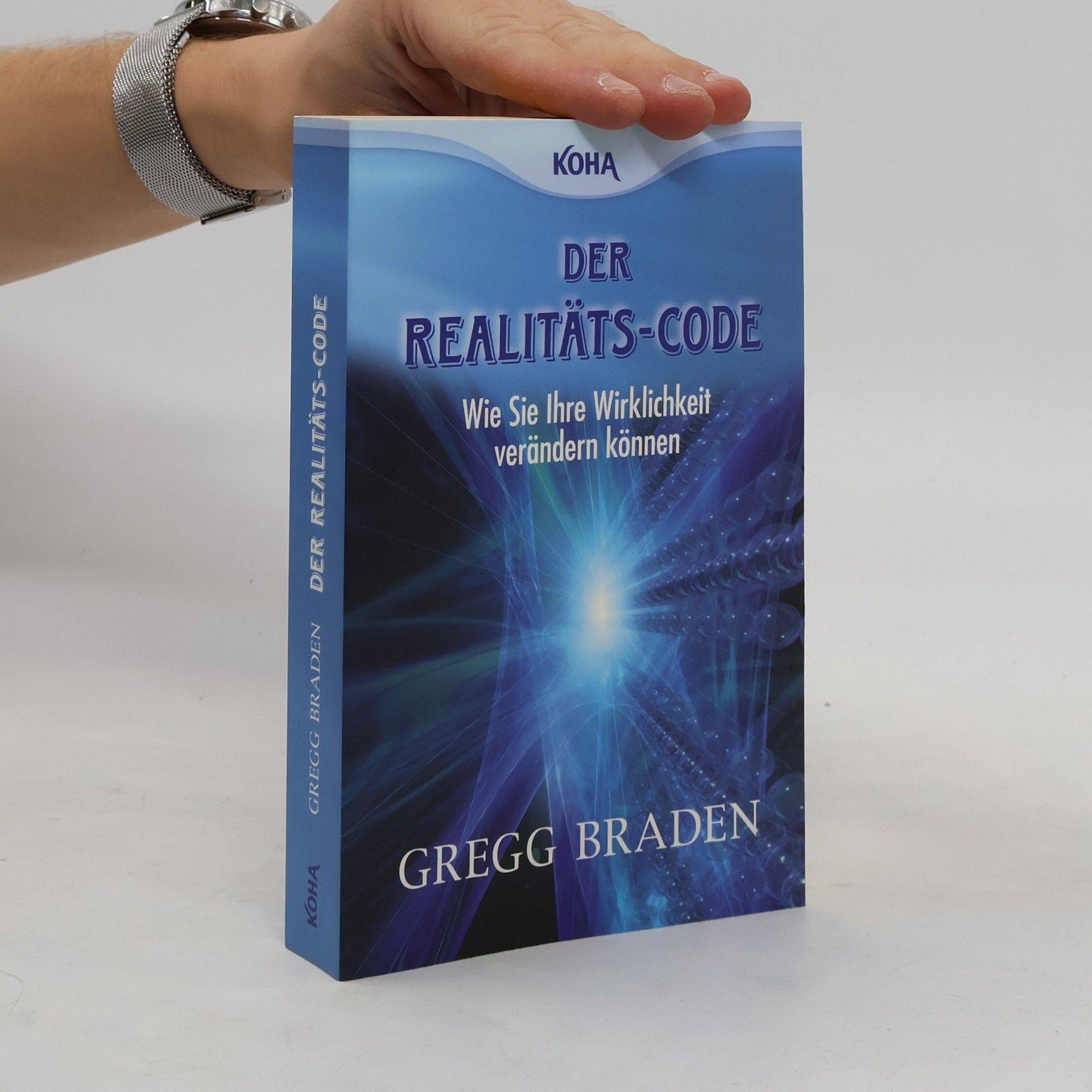 Gregg Braden Der Realitäts-Code