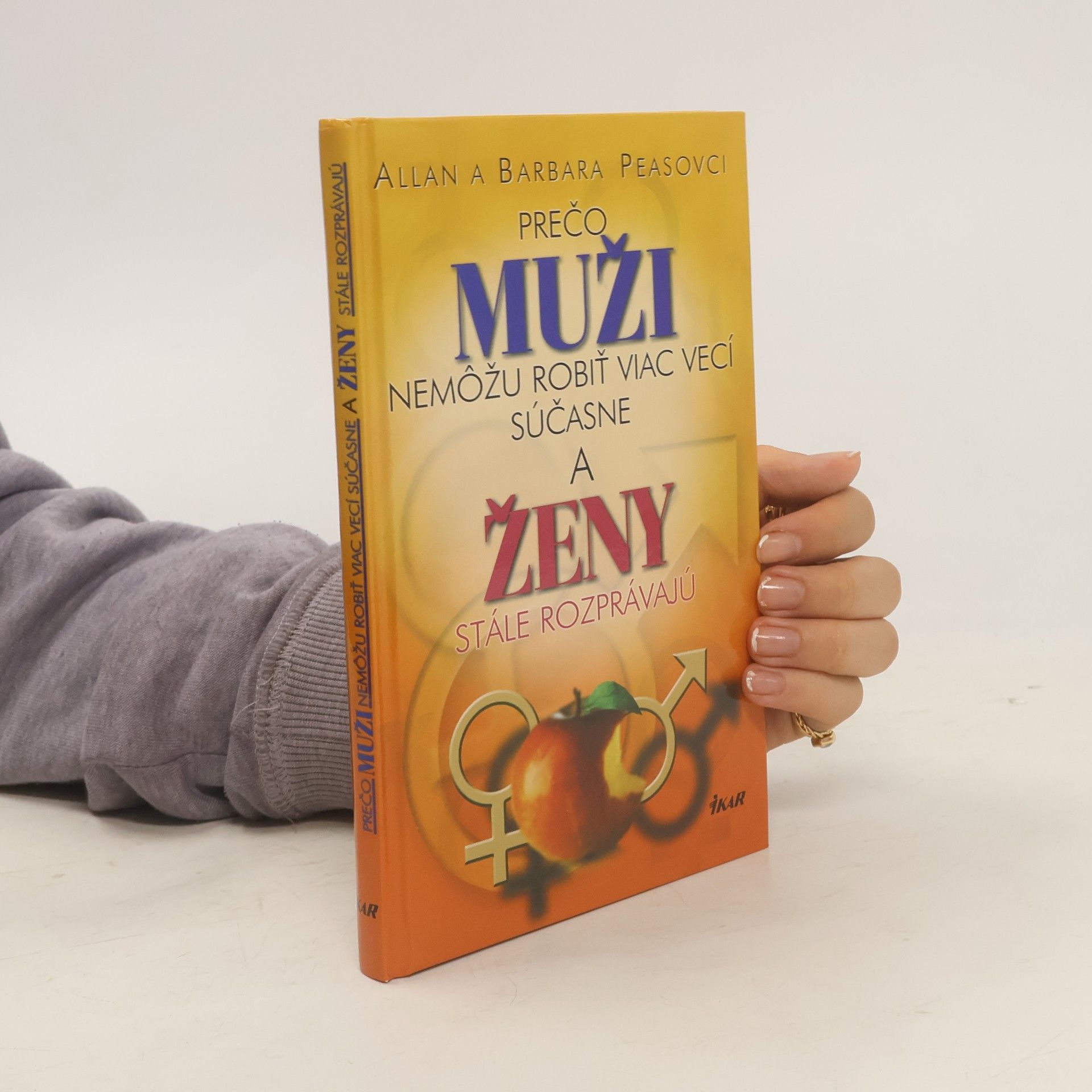 Allan Pease Prečo muži nemôžu robiť viac vecí súčasne a ženy stále rozprávajú