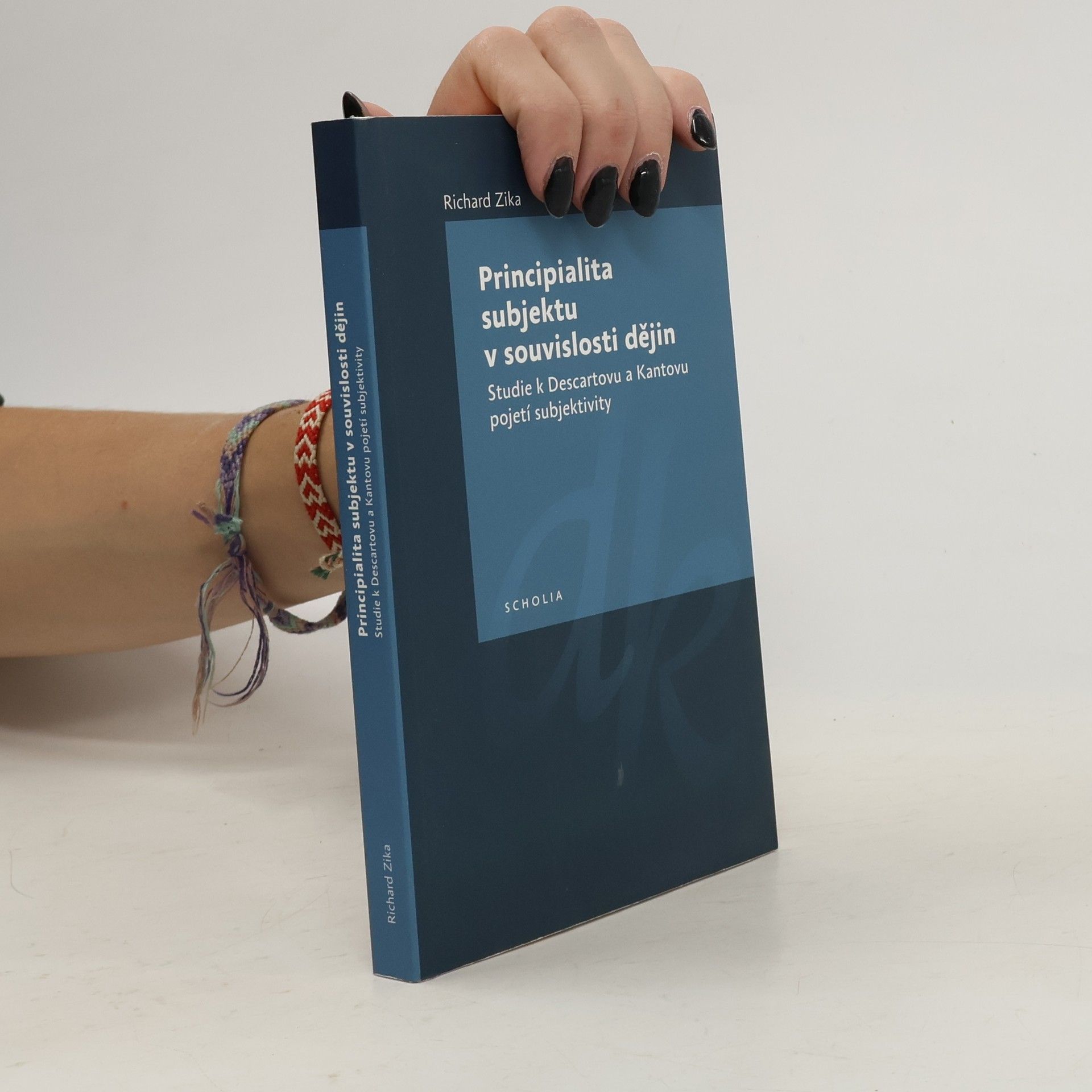 Richard Zika Principialita subjektu v souvislosti dějin. Studie k Descartovu a Kantovu pojetí subjektivity