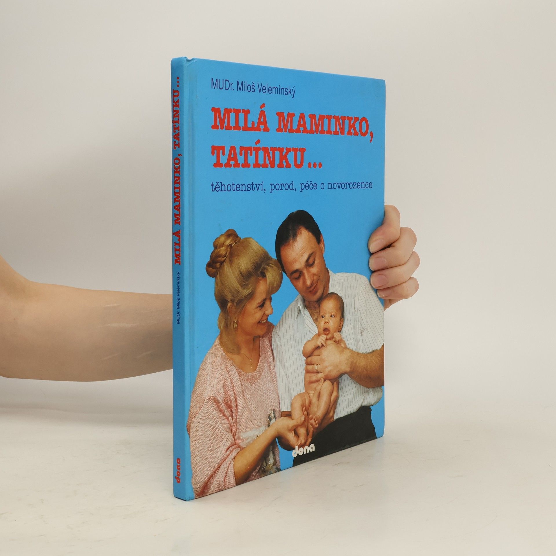 Miloš Velemínský Milá maminko, tatínku... : [Těhotenství, porod, péče o novorozence]