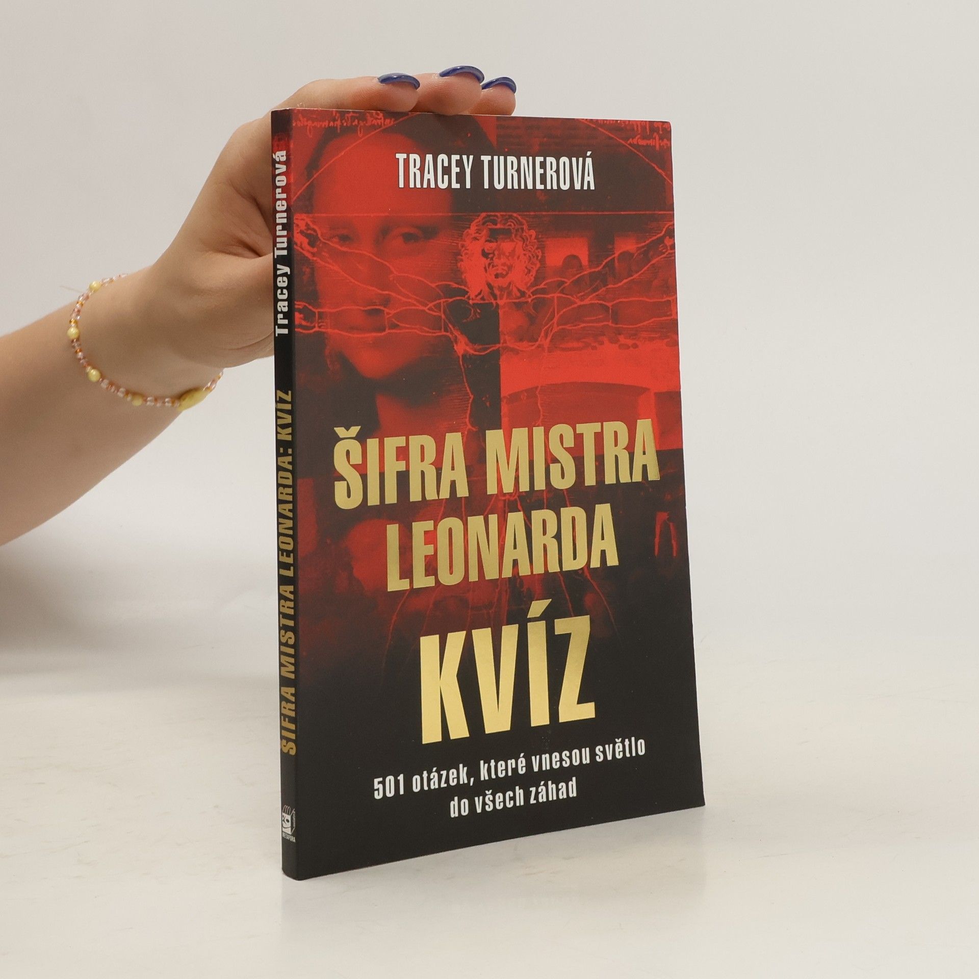 Tracey Turner Šifra mistra Leonarda. Kvíz. 501 otázek, které prozradí, jak pečlivě jste četli Šifru mistra Leonarda