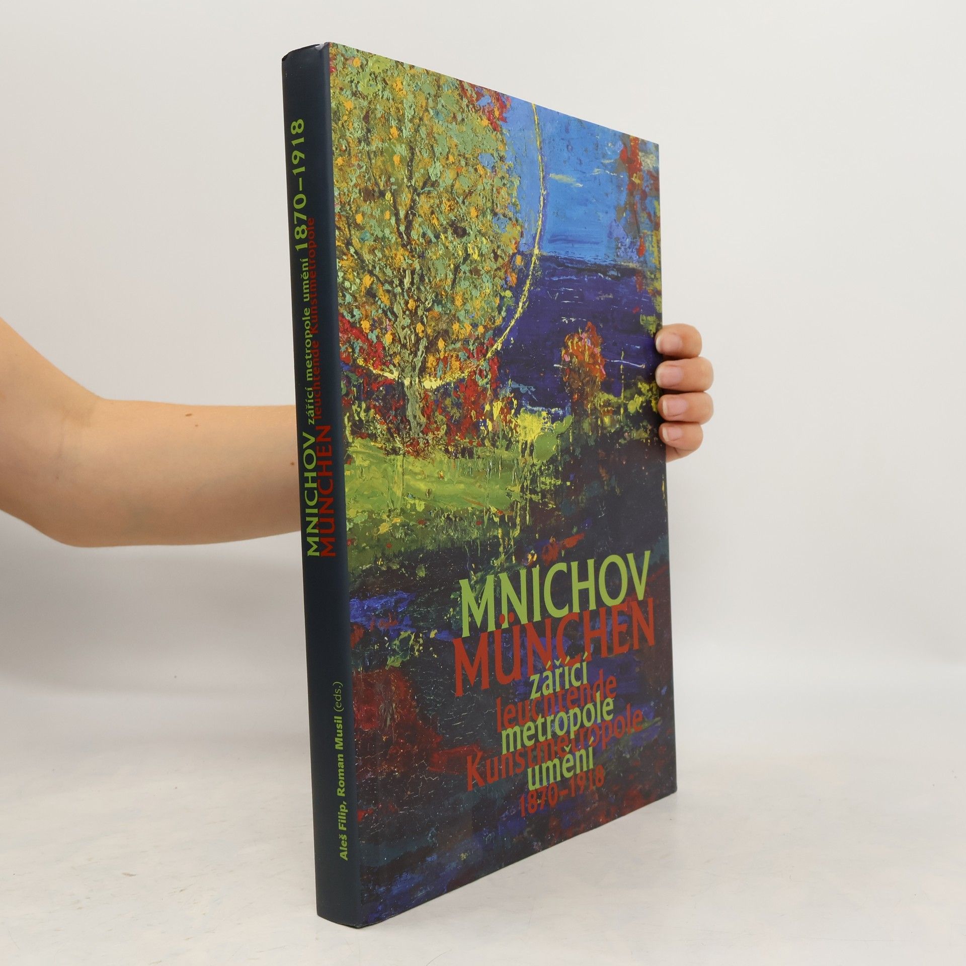 kolektiv Mnichov: Zářící metropole umění 1870-1918 / München: Leuchtende Kunstmetropole 1870-1918