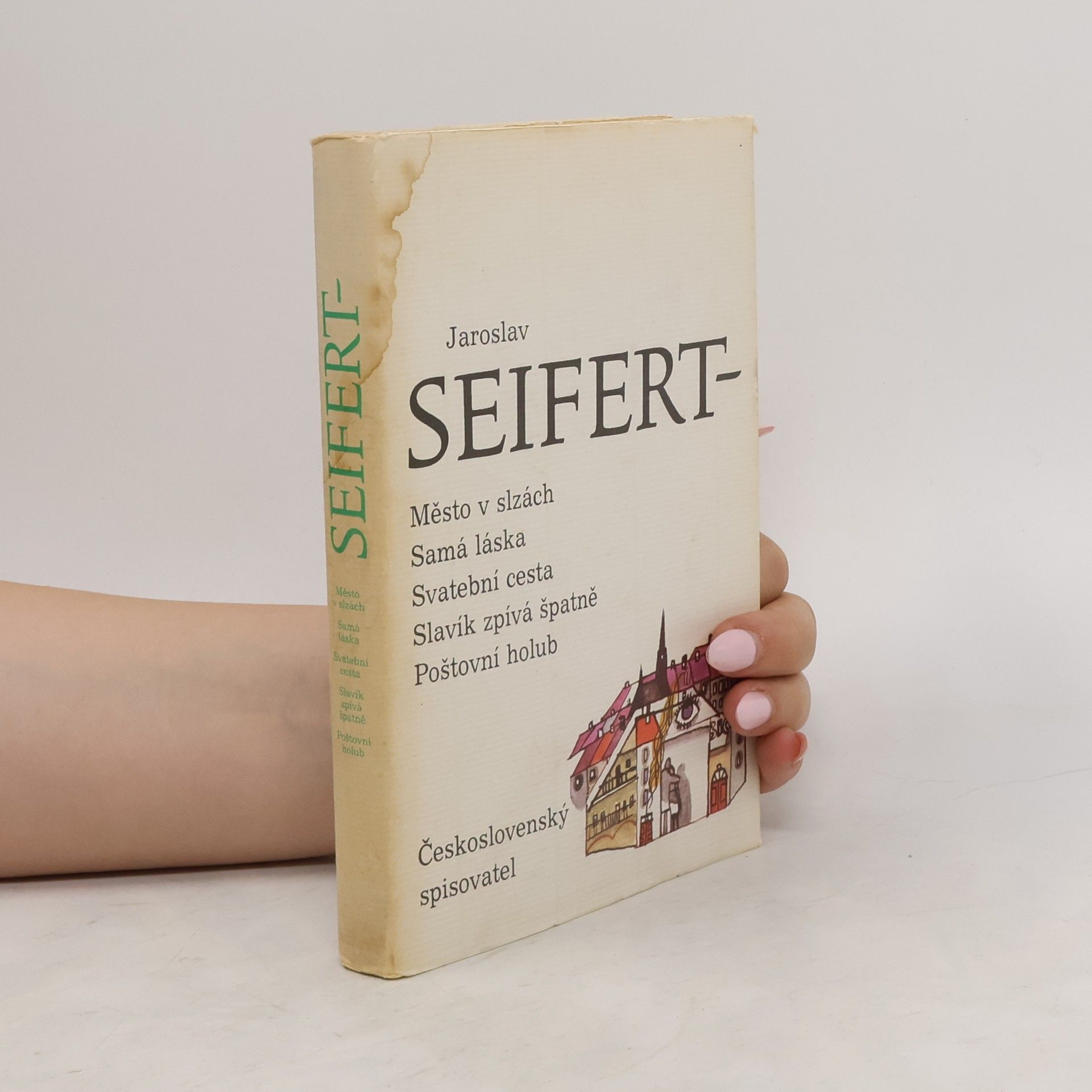 Jaroslav Seifert Město v slzách. Samá láska. Svatební cesta. Slavík zpívá špatně. Poštovní holub