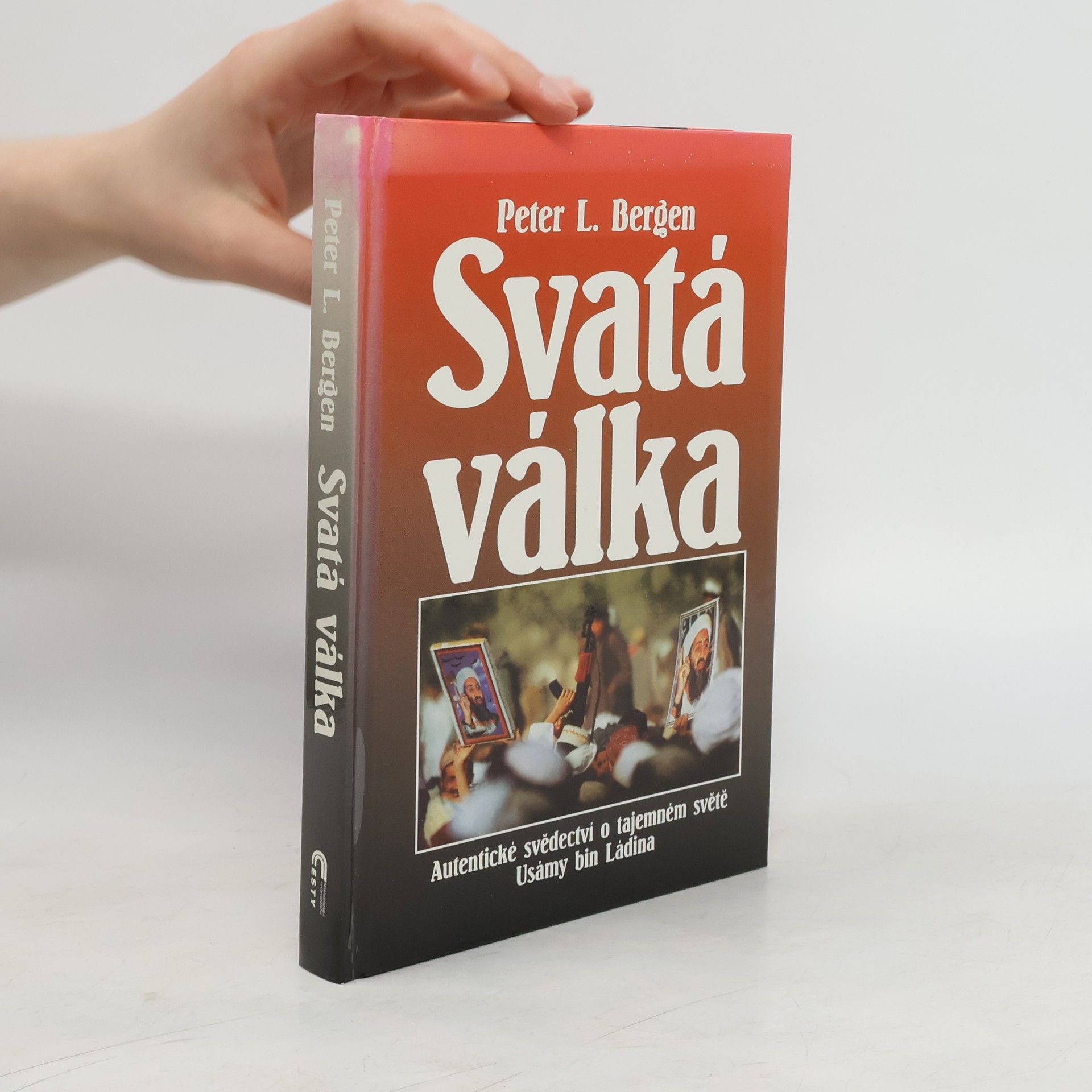 Peter Bergen Svatá válka: Autentické svědectví o tajemném světě Usámy bin Ládina