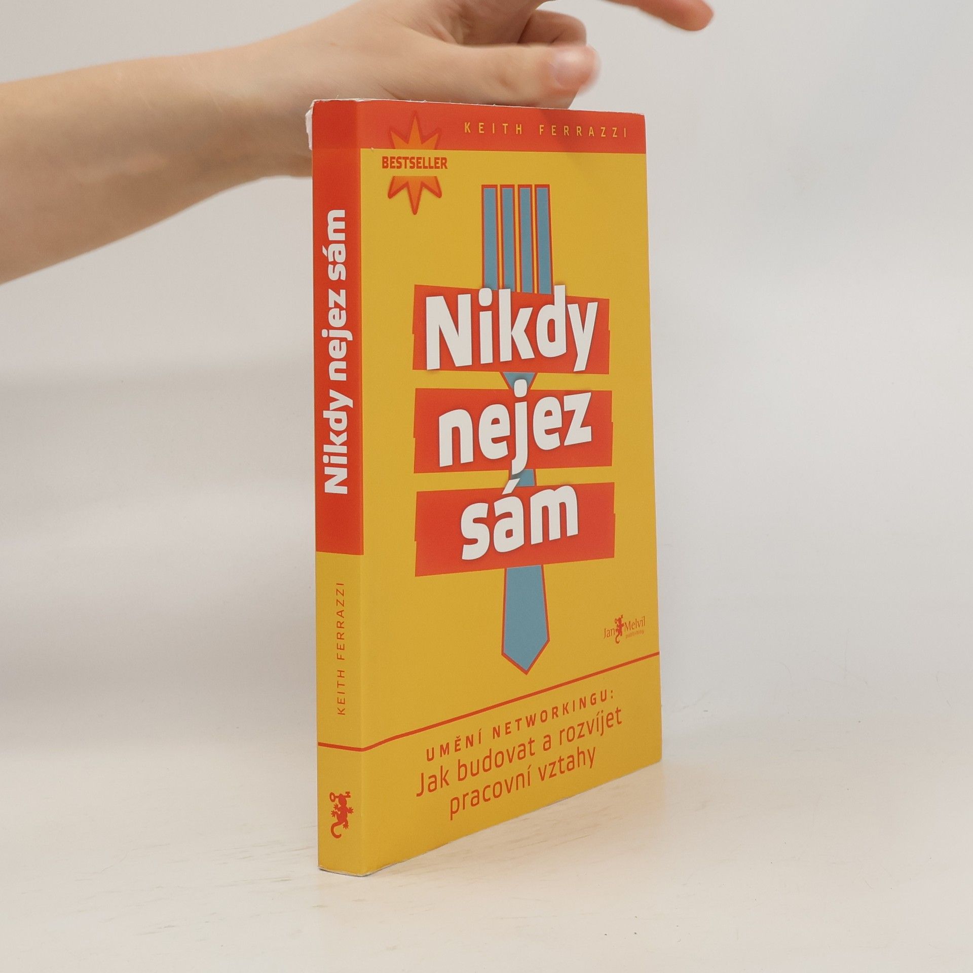 Keith Ferrazzi Nikdy nejez sám. Umění networkingu. Jak budovat a rozvíjet pracovní vztahy
