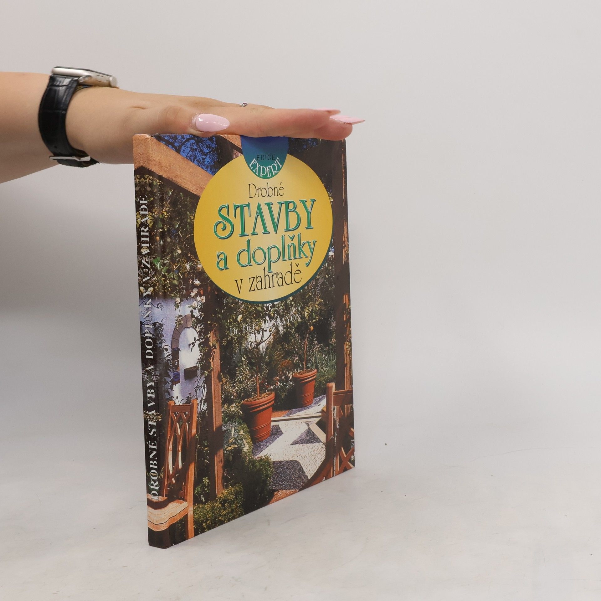 D. G. Hessayon Drobné stavby a doplňky v zahradě