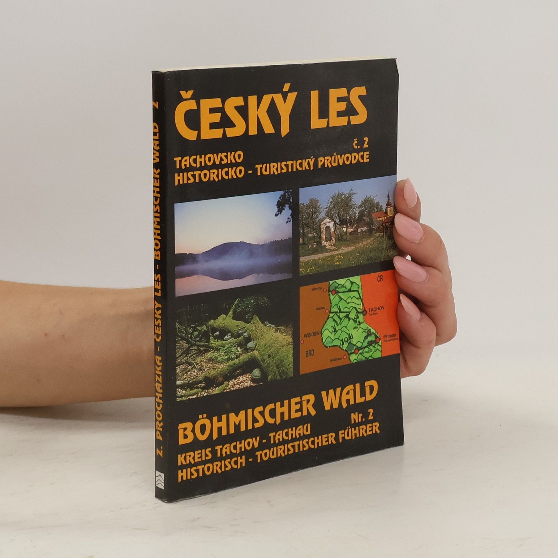 Zdeněk Procházka Český les - Tachovsko. Böhmischer Wald-Kreis Tachau. Historicko-turistický průvodce č. 2