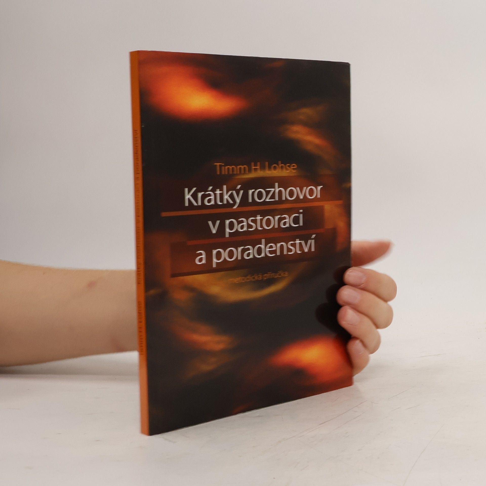 Timm H. Lohse Krátký rozhovor v pastoraci a poradenství. Metodická příručka
