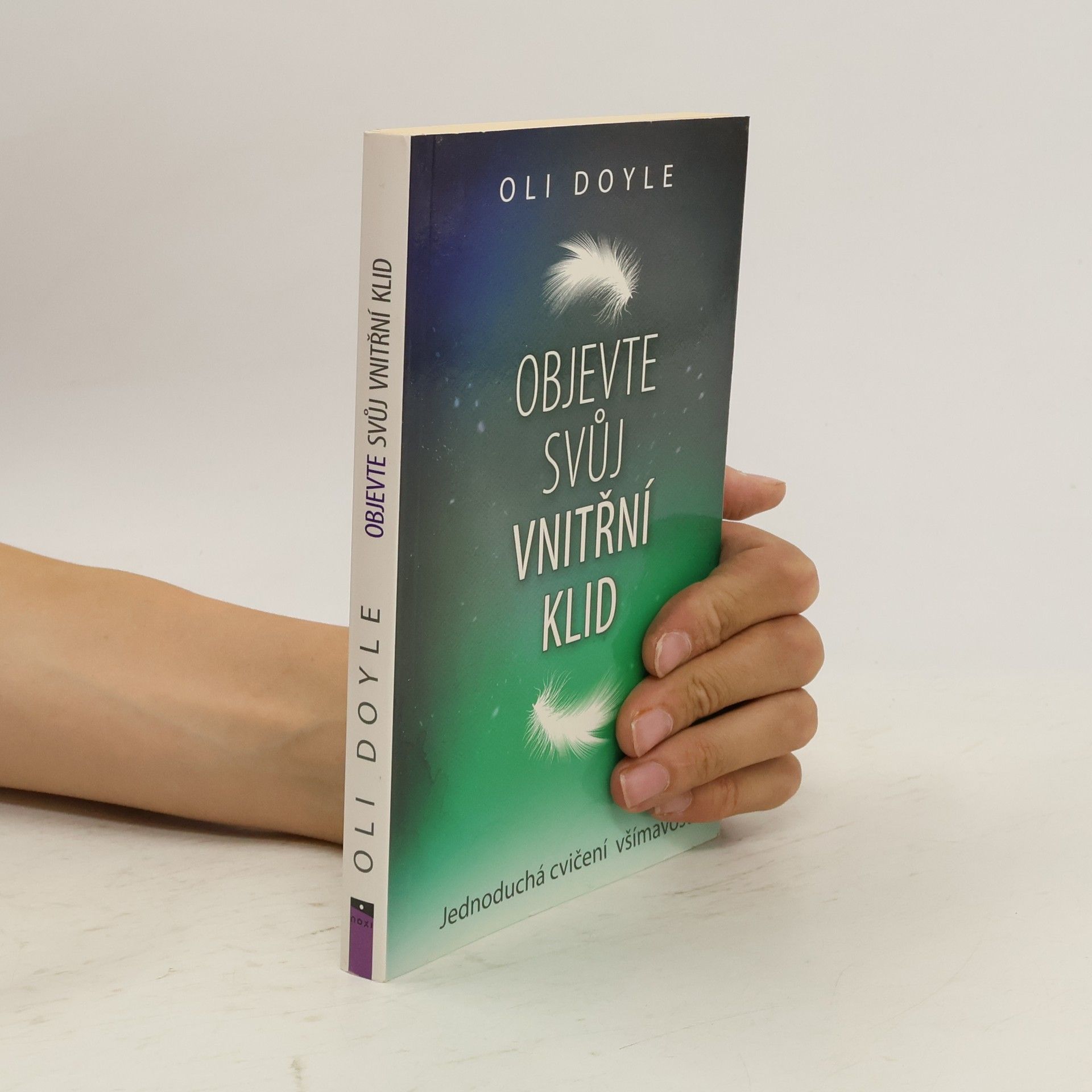 Oli Doyle Objevte svůj vnitřní klid : jednoduchá cvičení všímavosti