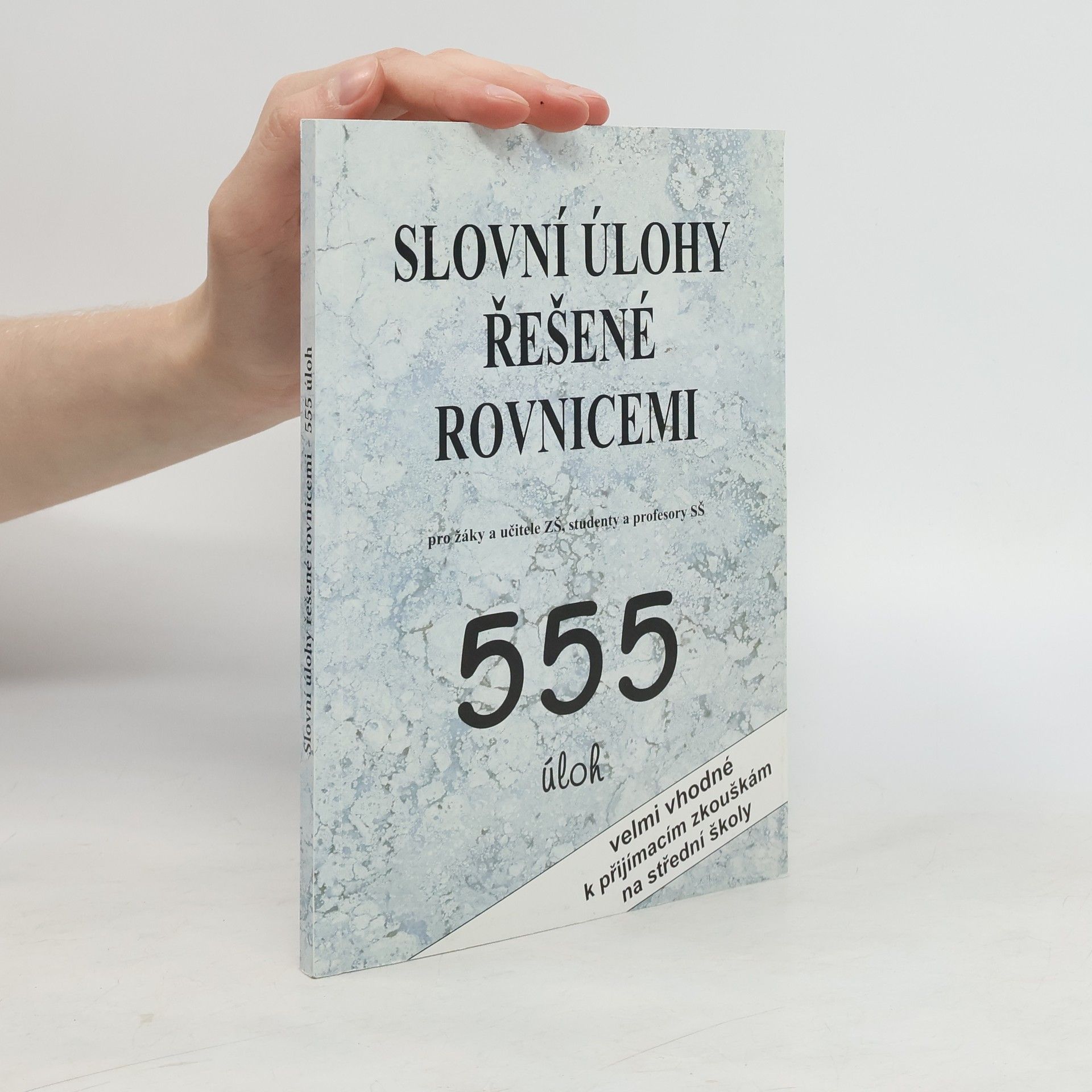kolektiv Slovní úlohy řešené rovnicemi : pro žáky a učitele ZŠ, studenty a profesory SŠ : 555 úloh