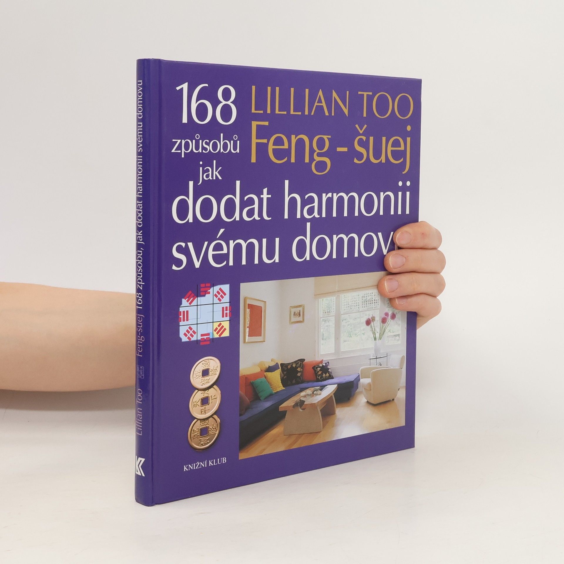 Lillian Too Feng-šuej. 168 způsobů jak dodat harmonii svému domovu.