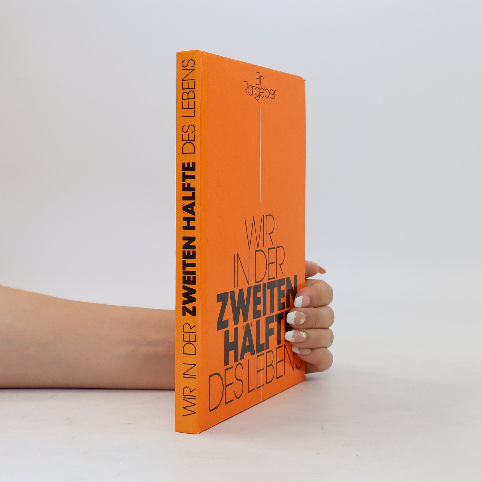 Renate Kuschke Wir in der zweiten Hälfte des Lebens