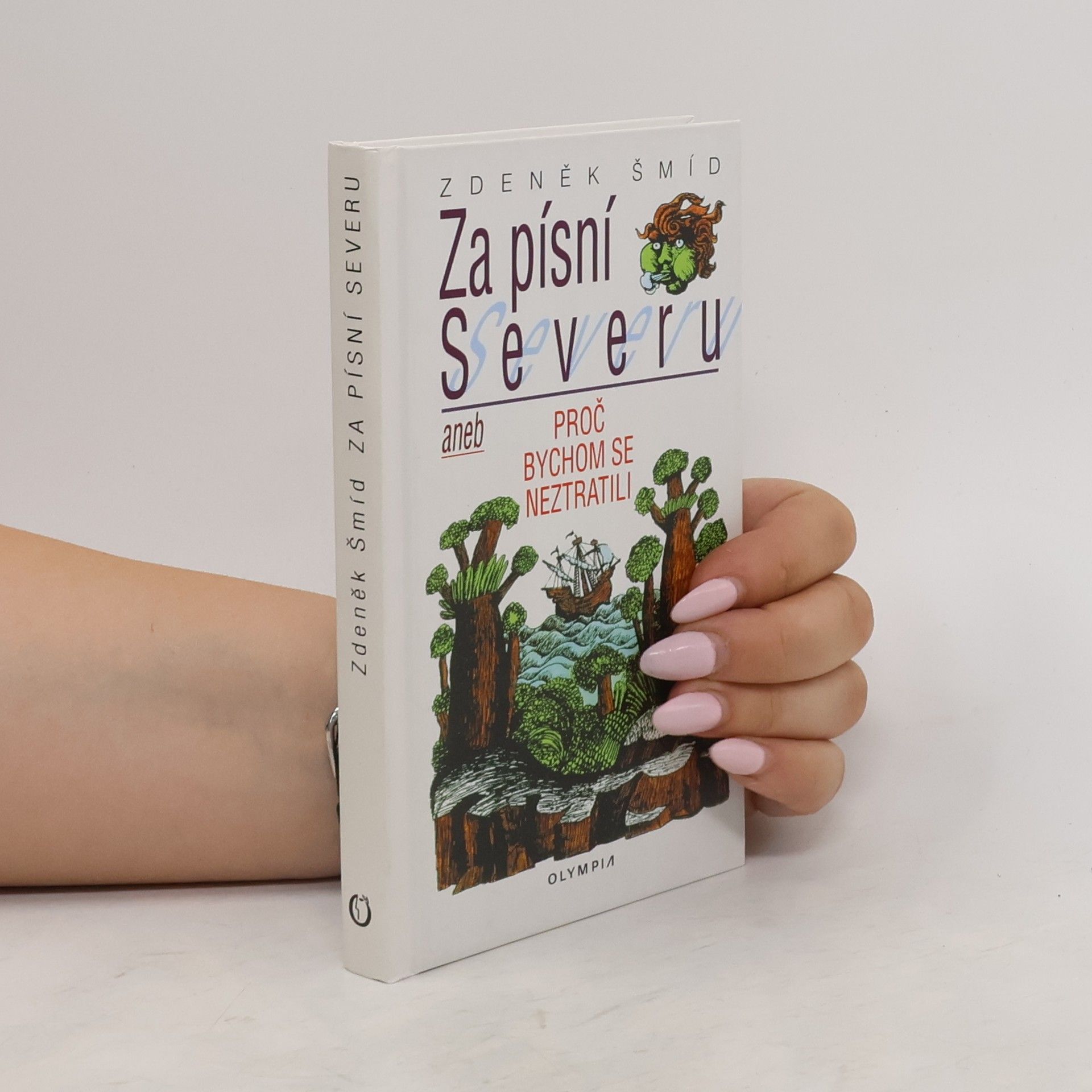 Zdeněk Šmíd Za písní Severu, aneb, Proč bychom se neztratili
