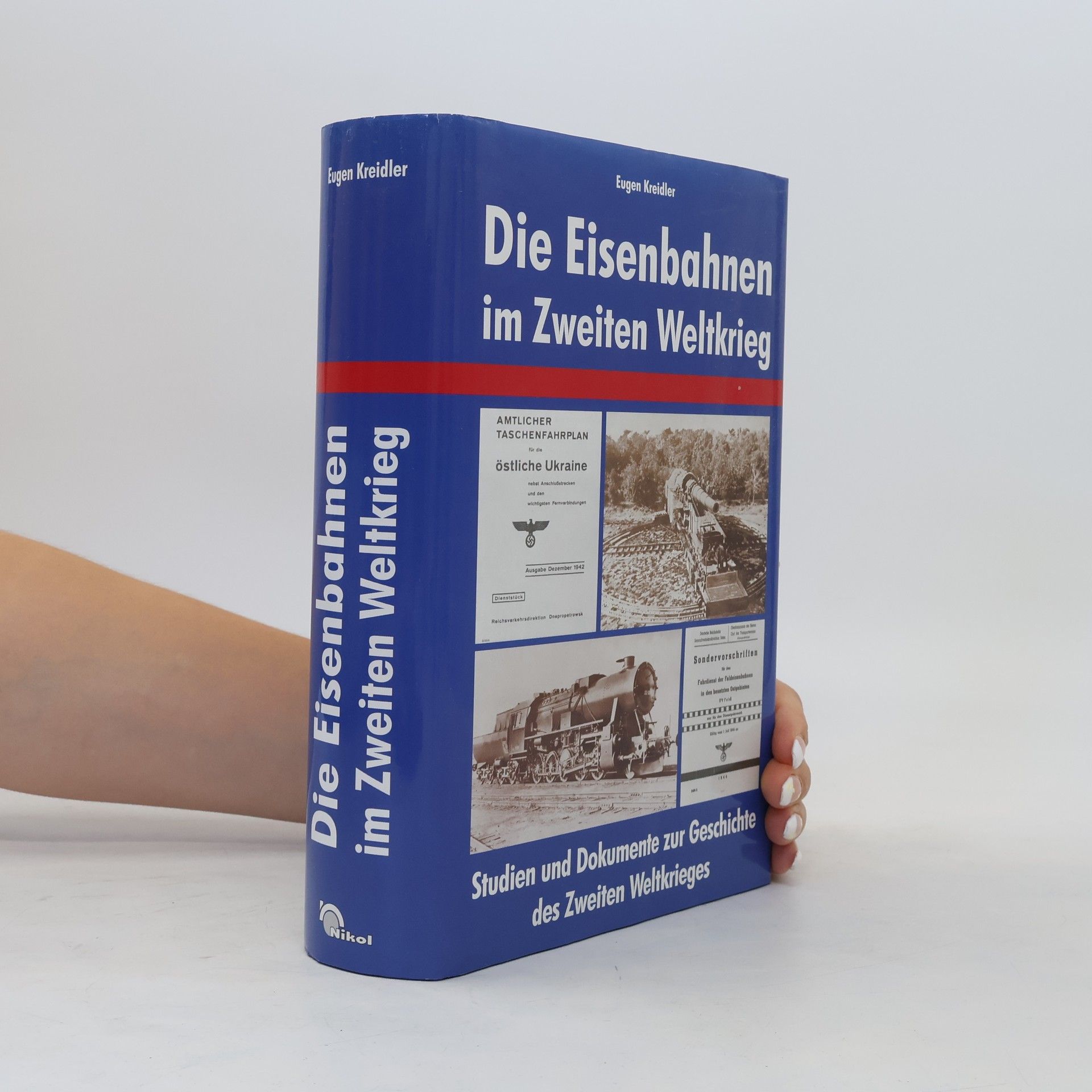 Eugen Kreidler Die Eisenbahnen im Zweiten Weltkrieg