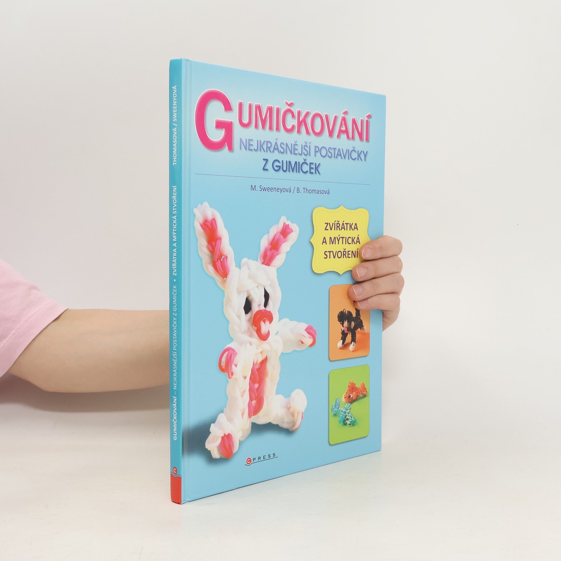 Monica Sweeney Gumičkování : nejkrásnější postavičky z gumiček : zvířátka a mýtická stvoření