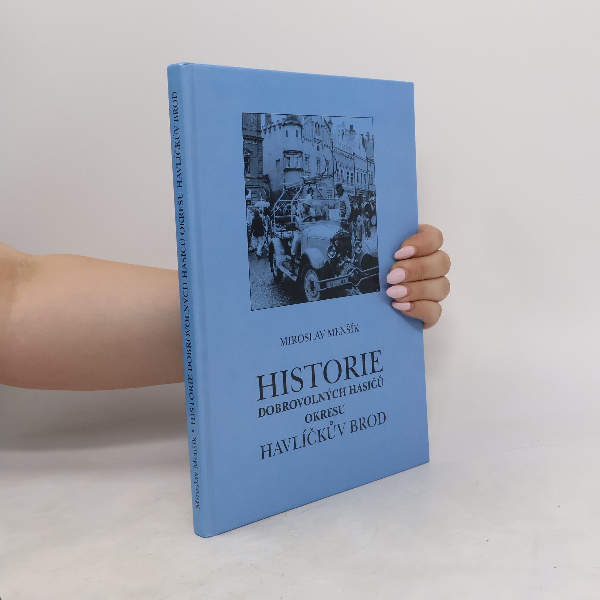 Miroslav Menšík Historie dobrovolných hasičů okresu Havlíčkův Brod