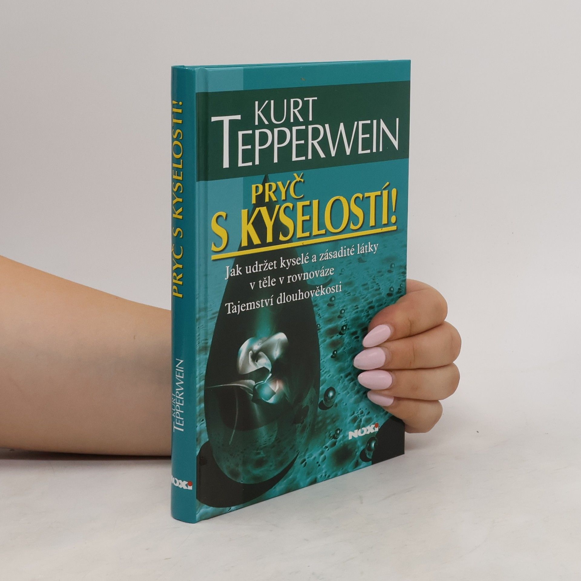 Kurt Tepperwein Pryč s kyselostí! Jak udržet kyselé a zásadité látky v těle v rovnováze