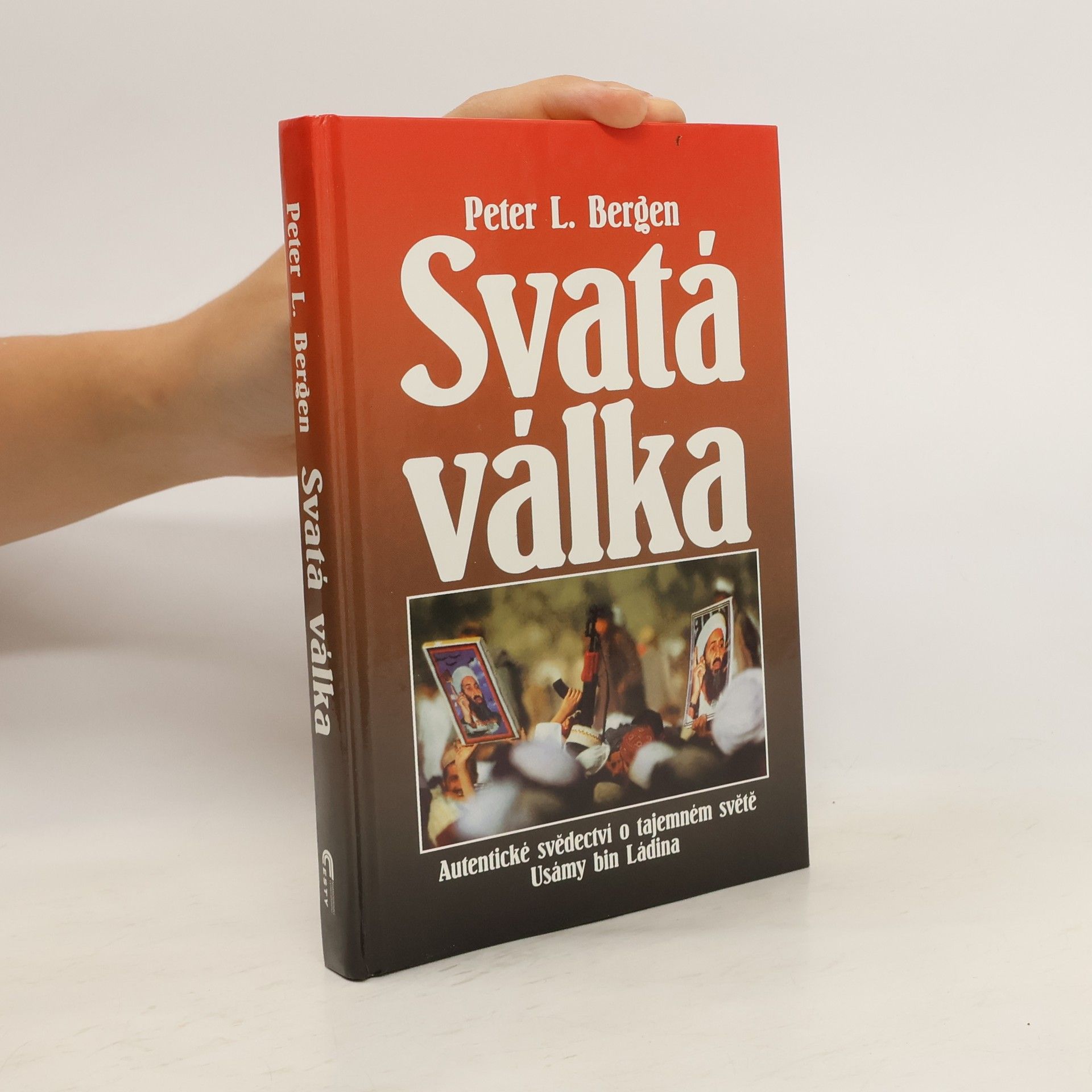 Peter L. Bergen Svatá válka: Autentické svědectví o tajemném světě Usámy bin Ládina