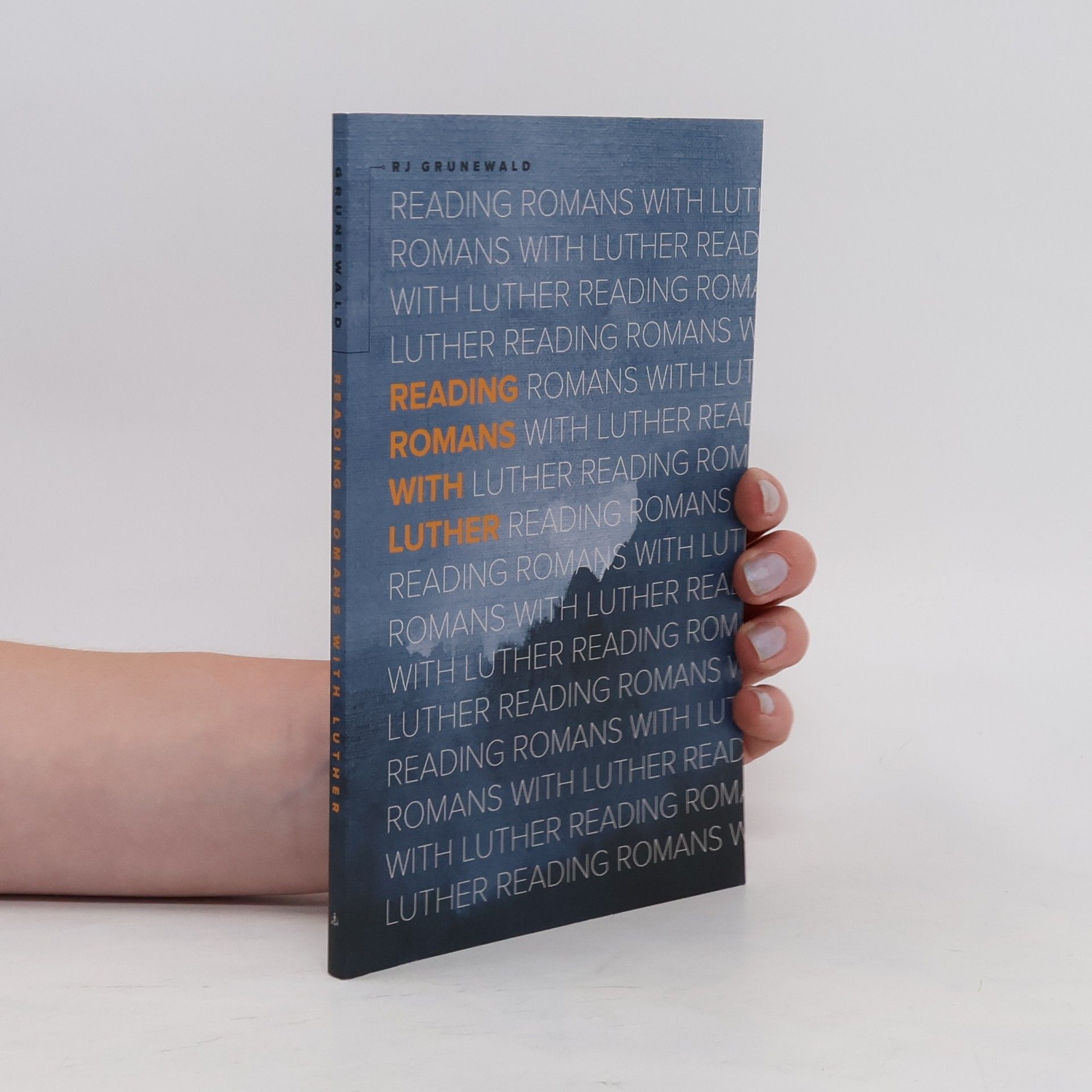 R. J. Grunewald Reading Romans with Luther