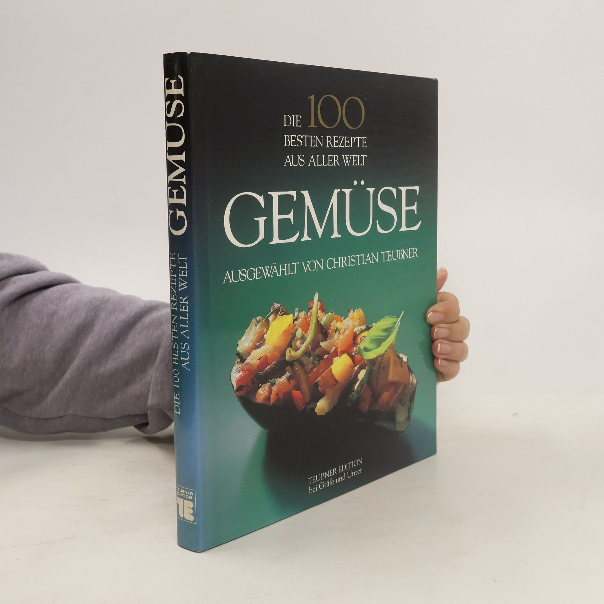 Christian Teubner Gemüse : die 100 besten Rezepte aus aller Welt