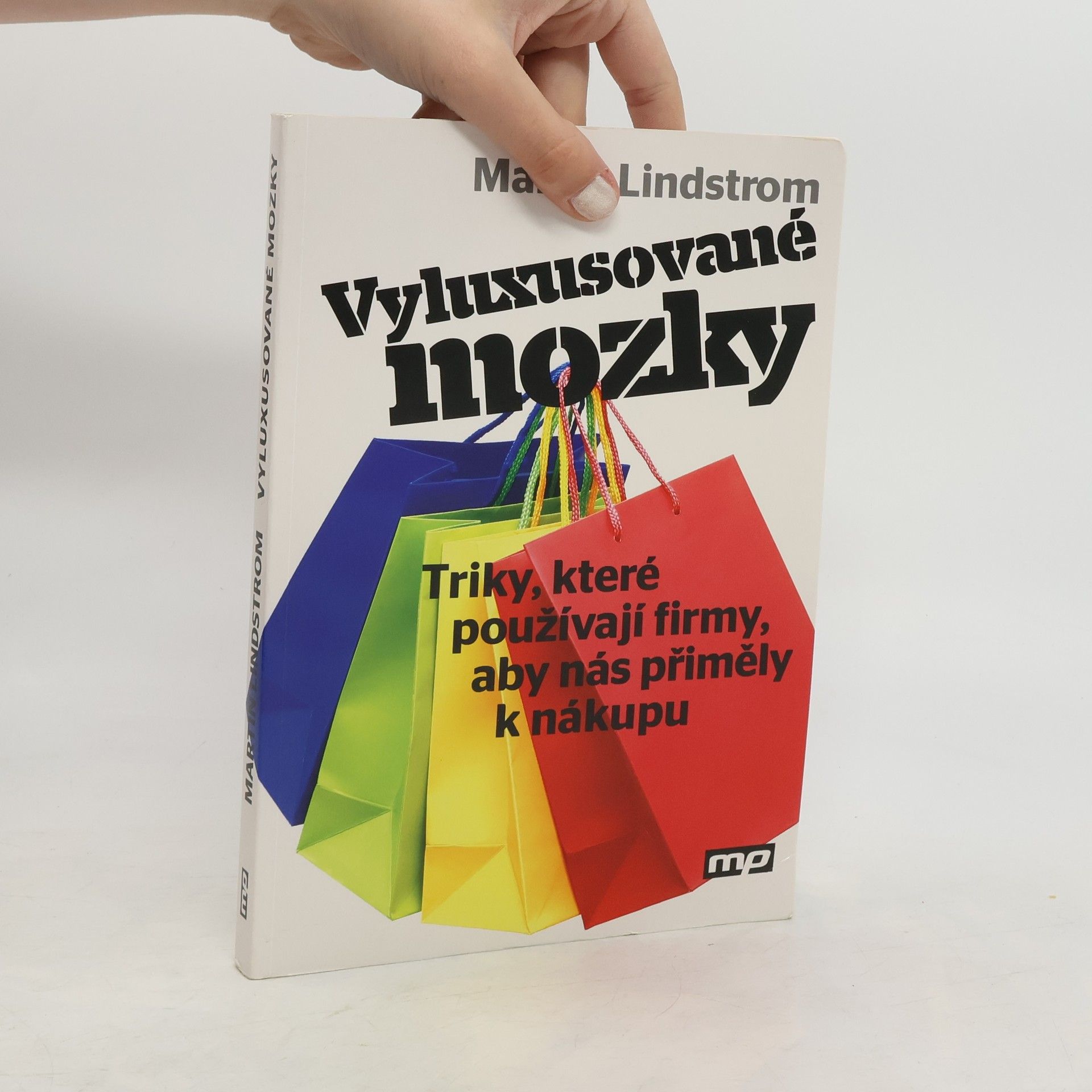 Martin Lindstrøm Vyluxusované mozky. Triky, které používají firmy, aby nás přiměly k nákupu