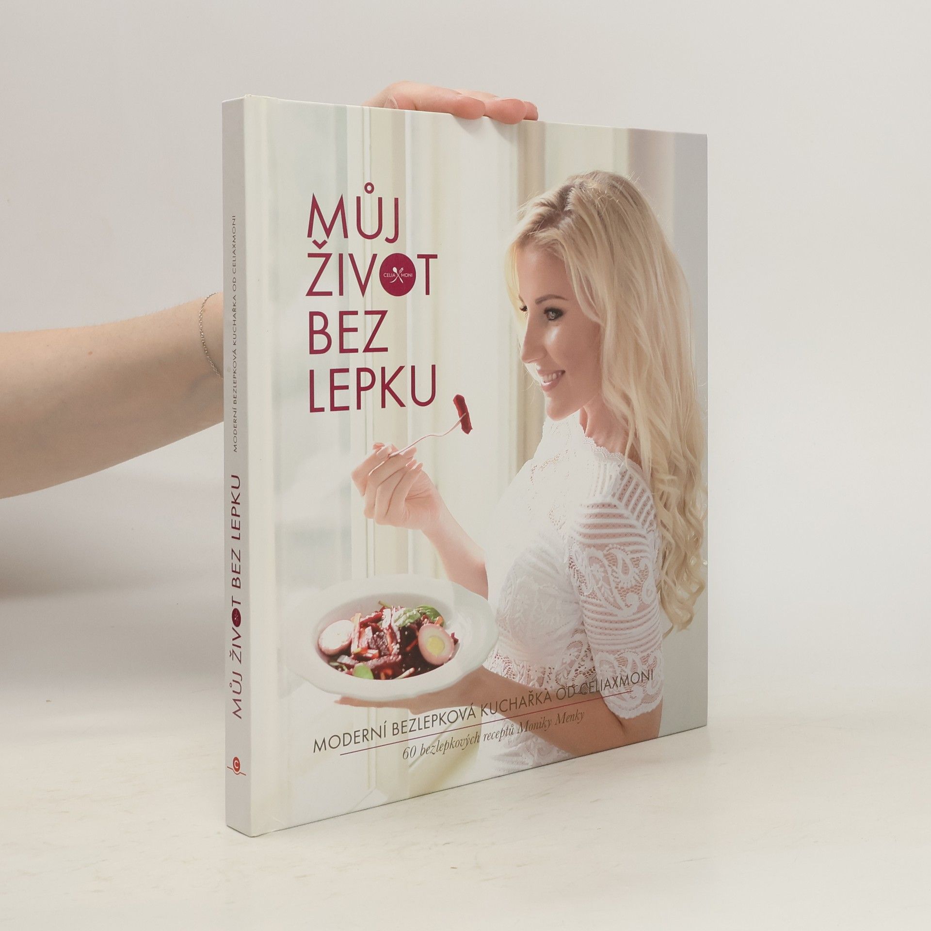 Monika Menky Můj život bez lepku. Moderní bezlepková kuchařka od Celiaxmoni