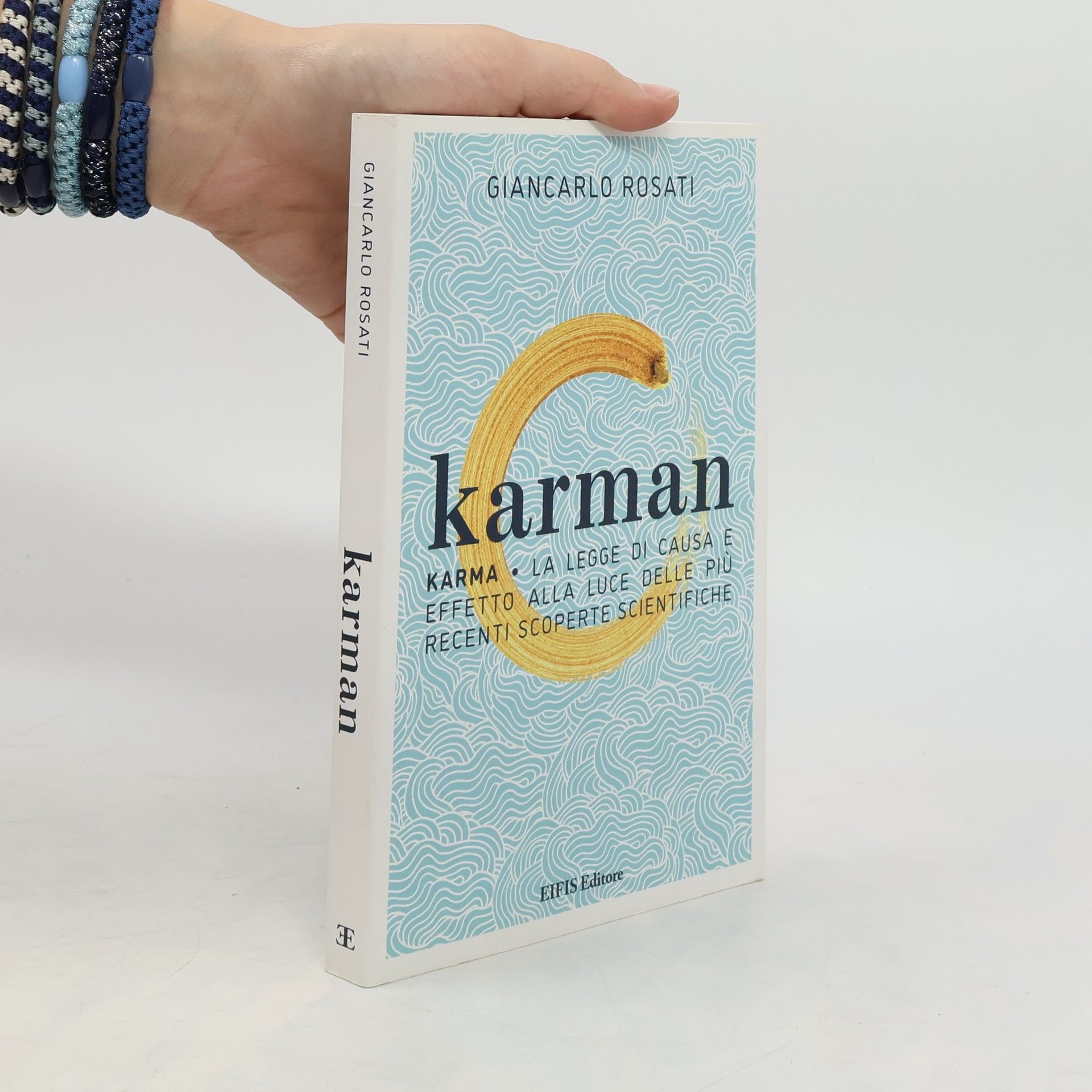 Giancarlo Rosati Karman. Karma. La legge di causa e effetto alla luce delle più recenti scoperte scientifiche