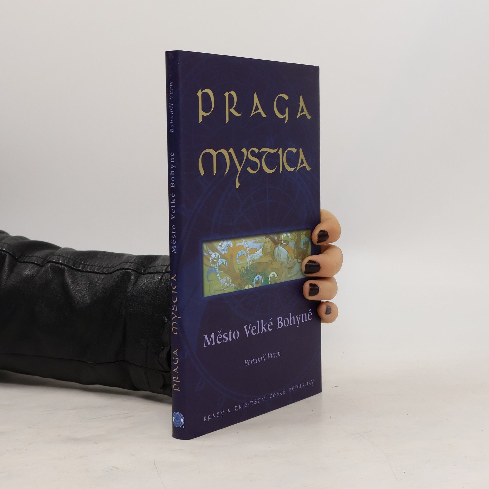 Bohumil Vurm Praga Mystica: Město Velké Bohyně : krásy a tajemství České republiky