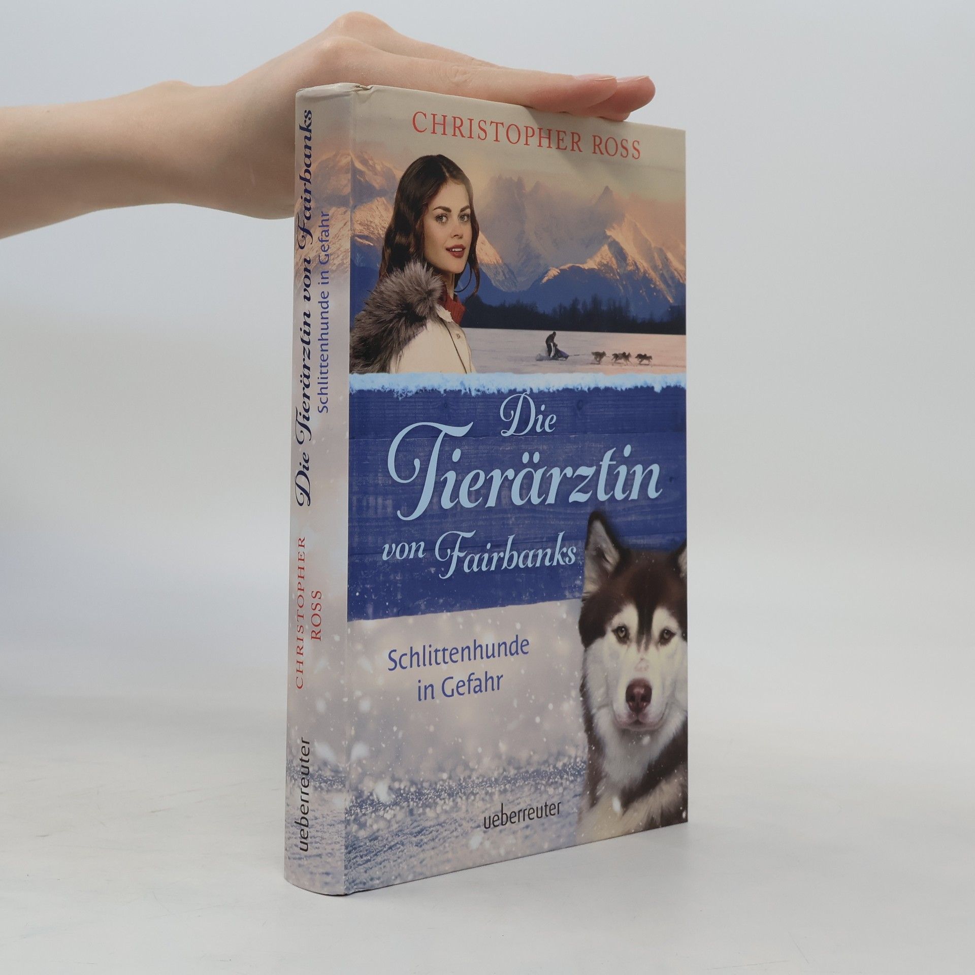 Christopher Ross Die Tierärztin von Fairbanks - Schlittenhunde in Gefahr (Die Tierärztin von Fairbanks, Bd. 2)