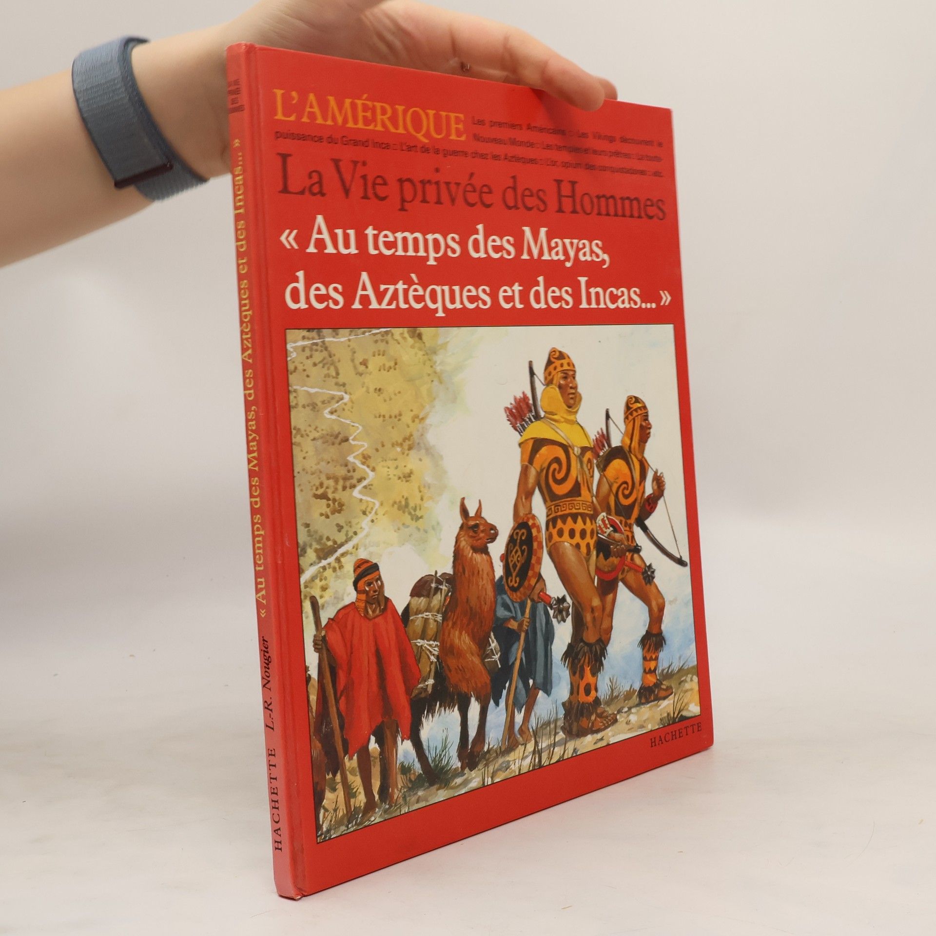 Louis René Nougier Au temps des Mayas, des Aztèques et des Incas