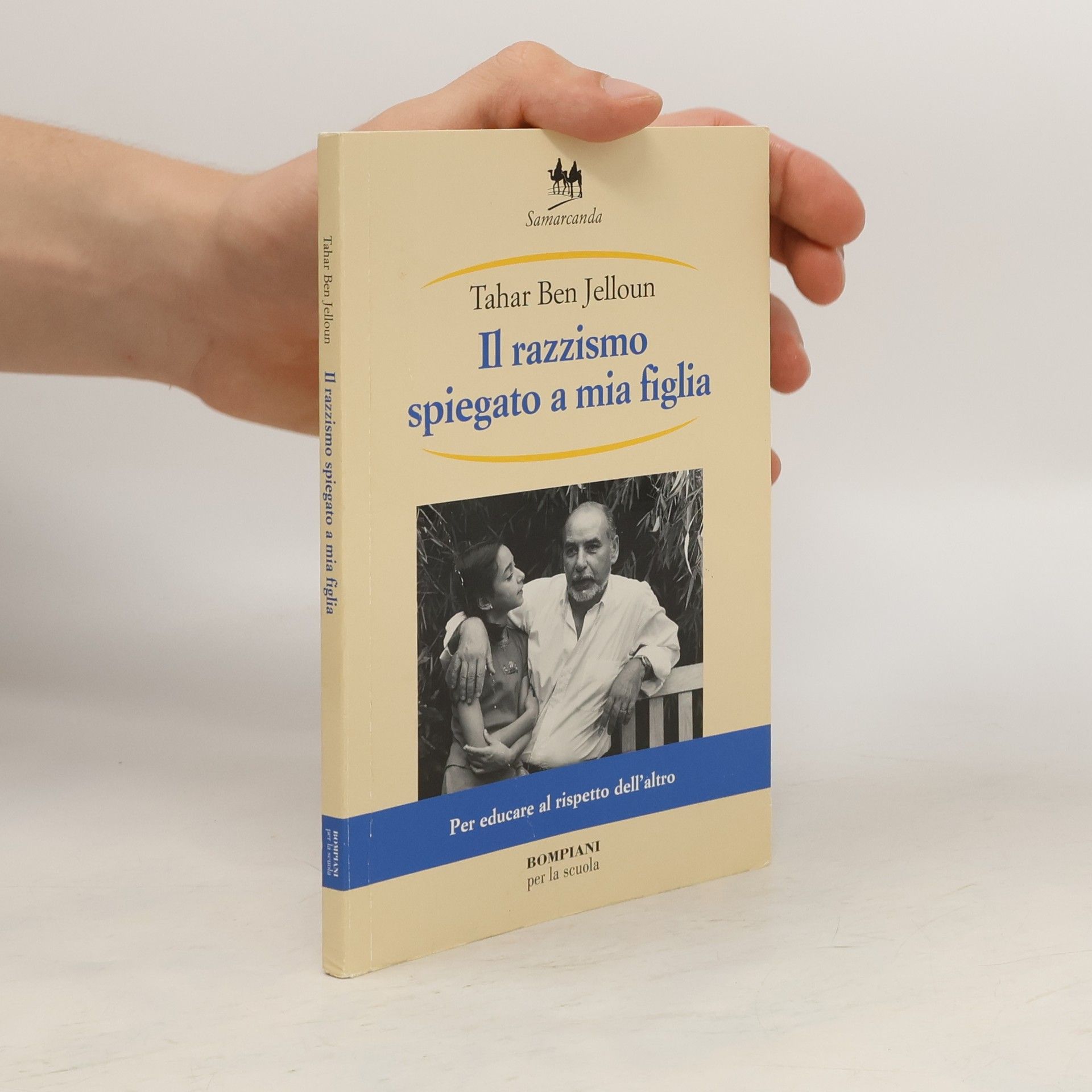 Tahar Ben Jelloun Il razzismo spiegato a mia figlia. Per la Scuola media