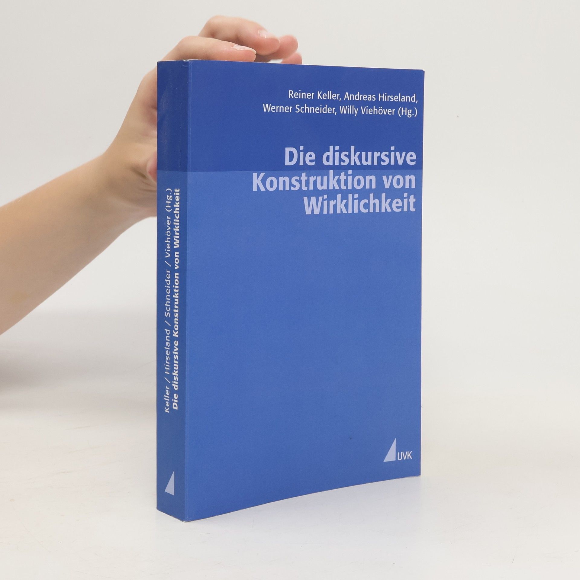 Reiner Keller Die diskursive Konstruktion von Wirklichkeit