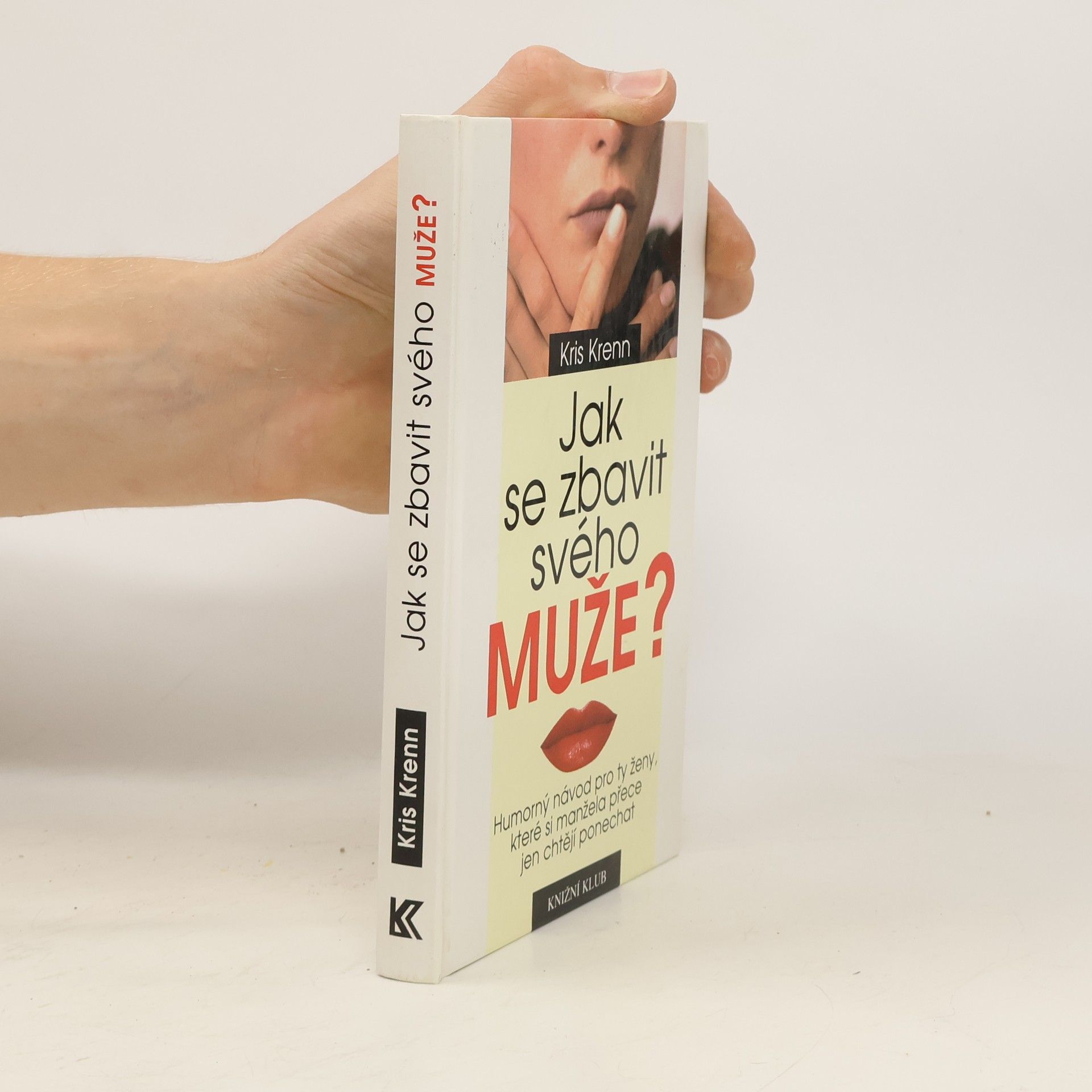 Kris Krenn Jak se zbavit svého muže? : humorný návod pro ty ženy, které si manžela přece jen chtějí ponechat