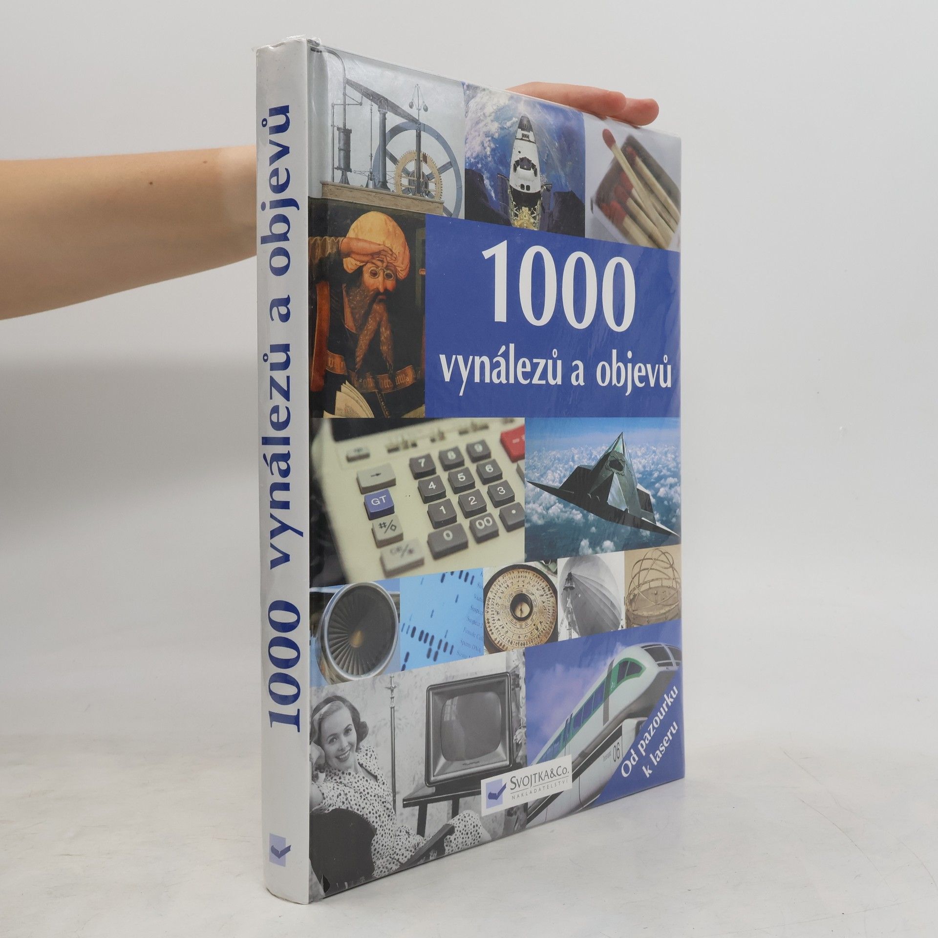 kolektiv 1000 vynálezů a objevů : [od pazourku k laseru] Tisíc vynálezů a objevů