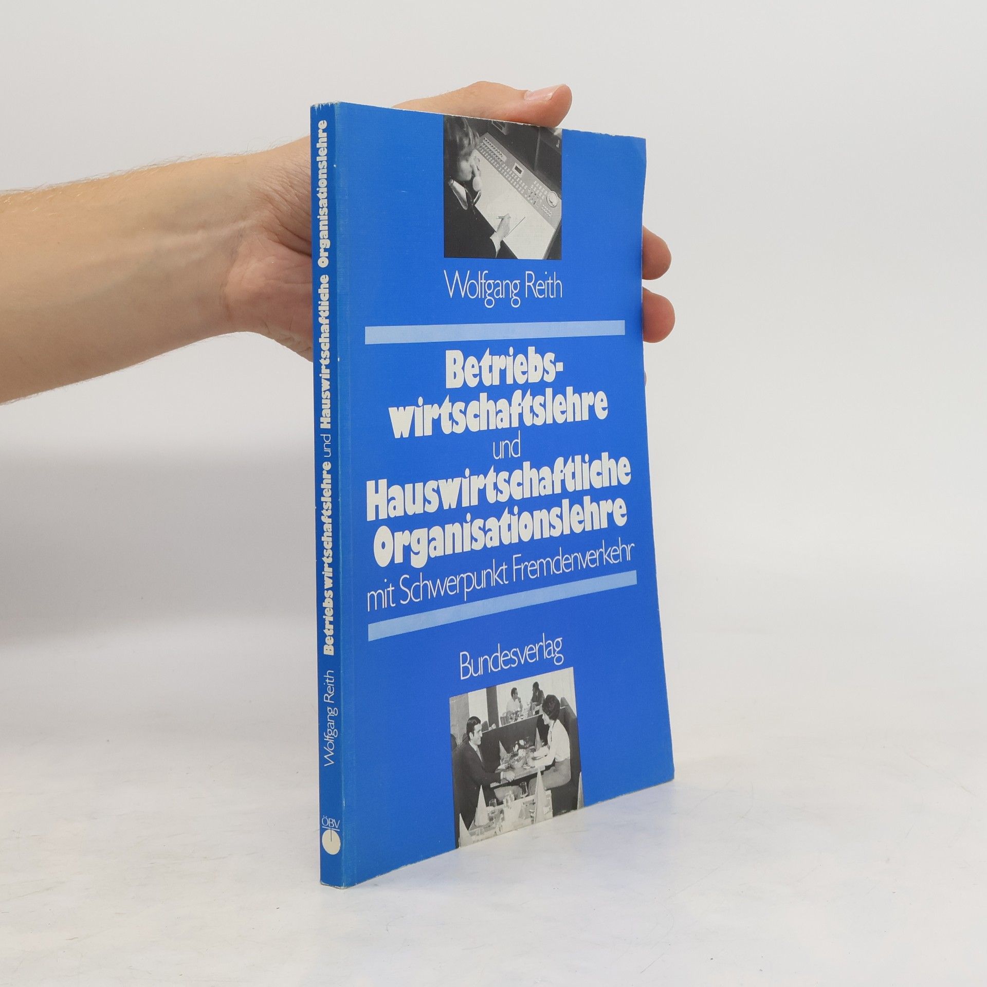Wolfgang Reith Betriebswirtschaftslehre und Hauswirtschaftliche Organisationsiehre mit Schwerpunkt Fremdenverkehr.