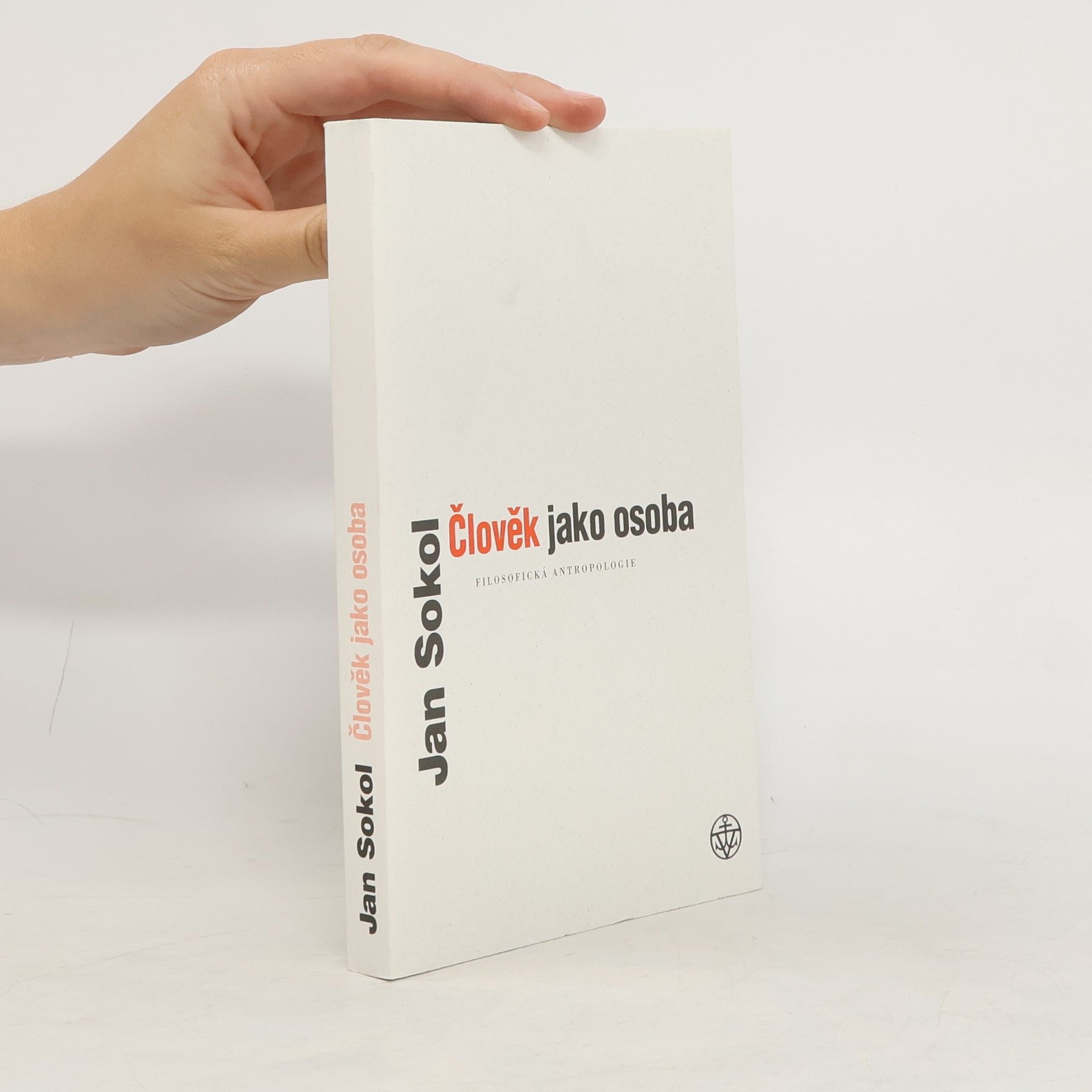 Jan Sokol Člověk jako osoba. Filosofická antropologie