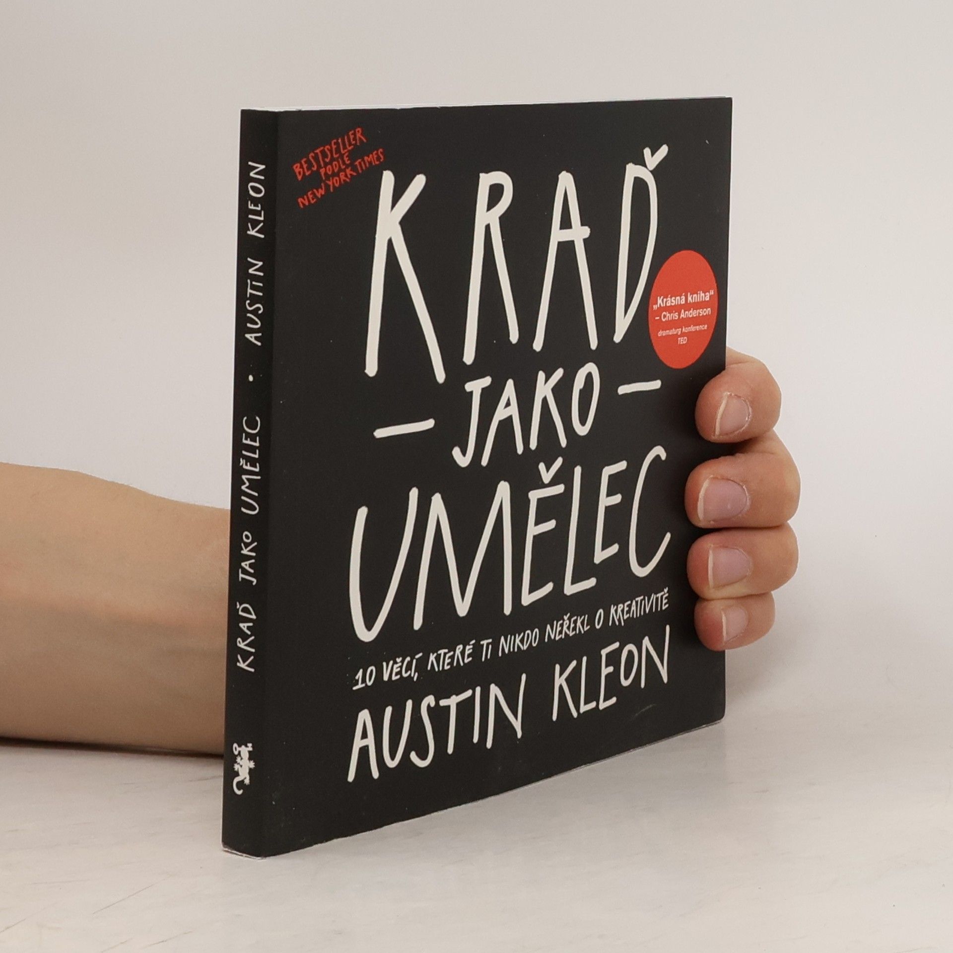 Austin Kleon Kraď jako umělec. 10 věcí, které ti nikdo neřekl o kreativitě