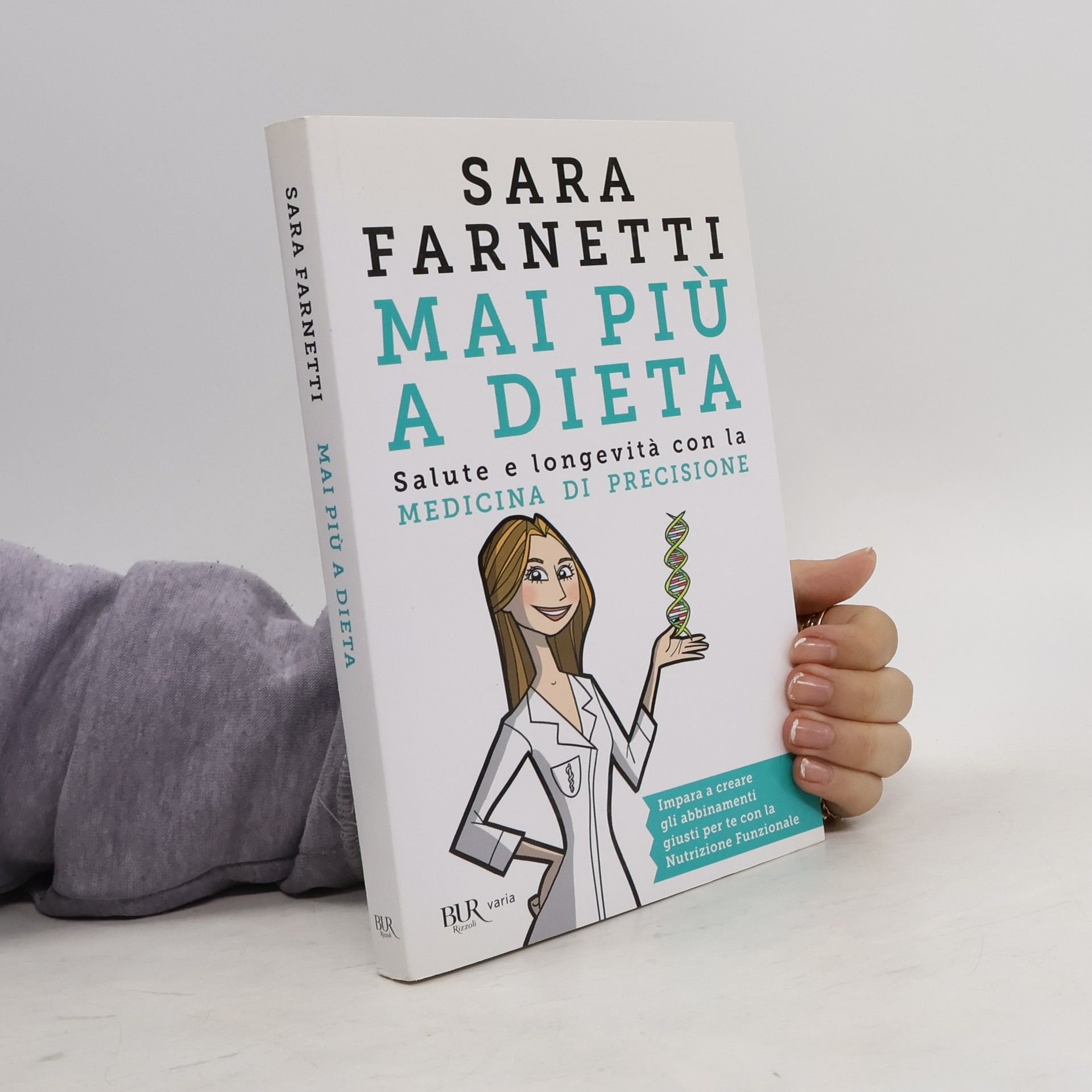 Sara Farnetti Mai più a dieta. Salute e longevità con la medicina di precisione