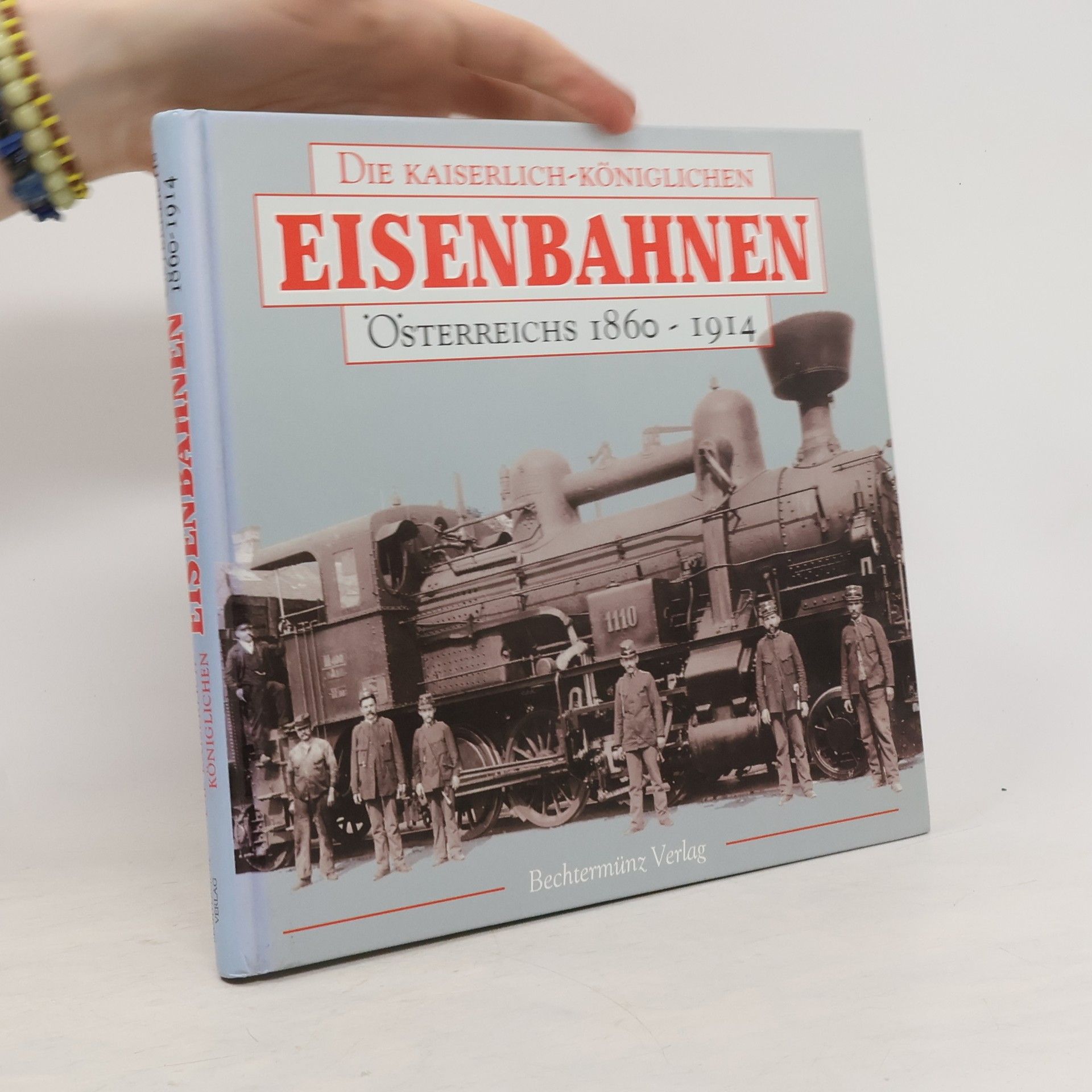 Richard Heinersdorff Die kaiserlich-königlichen Eisenbahnen Österreichs 1860 - 1914
