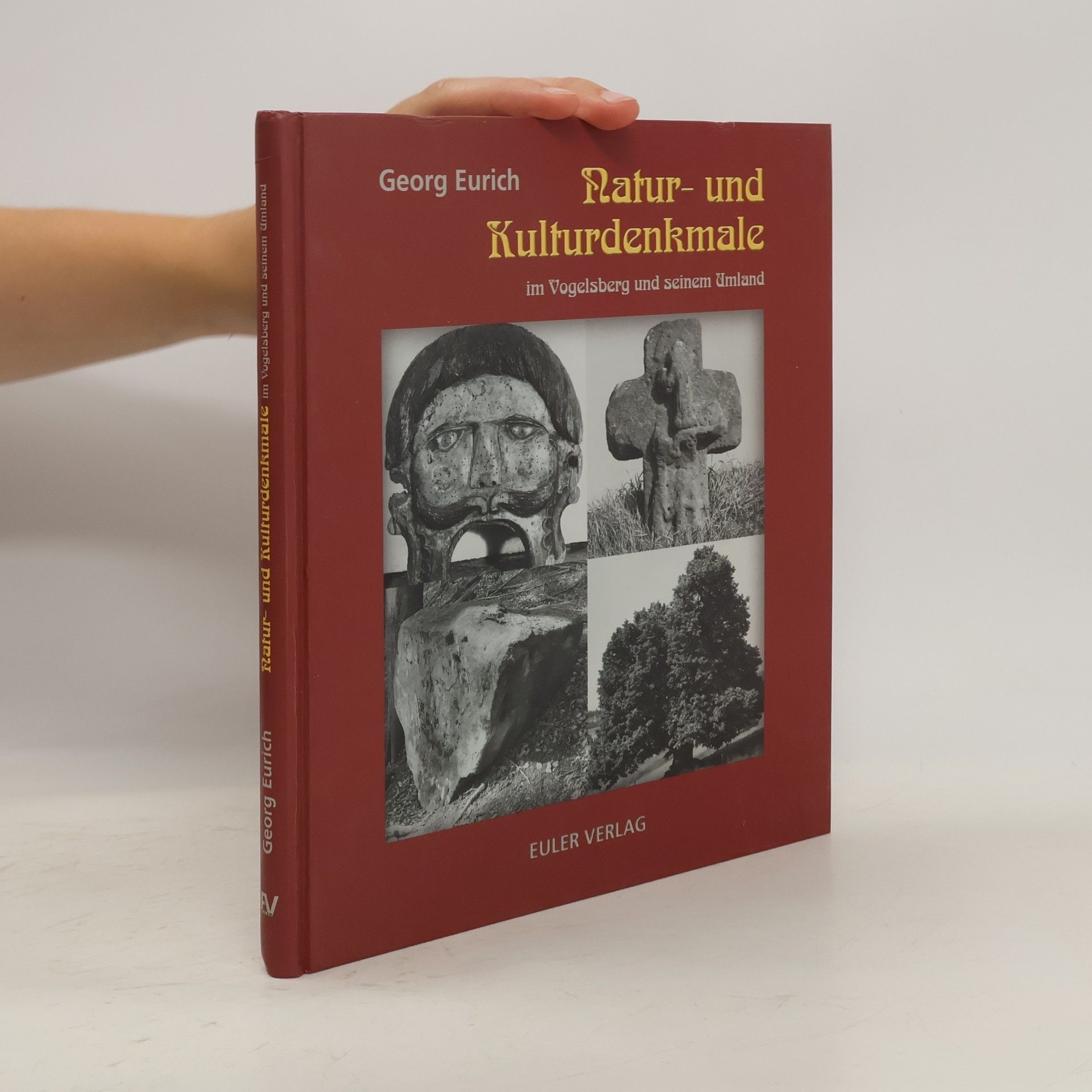 Georg Eurich Natur- und Kulturdenkmale im Vogelsberg und seinem Umland