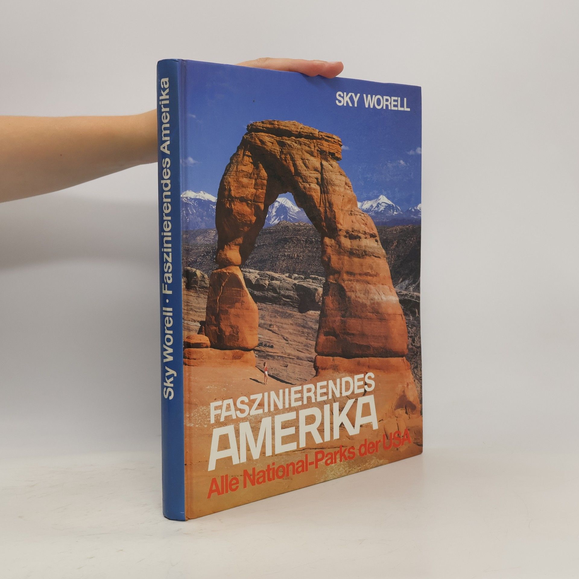 Sky Worell Faszinierendes Amerika - Alle National-Parks der USA