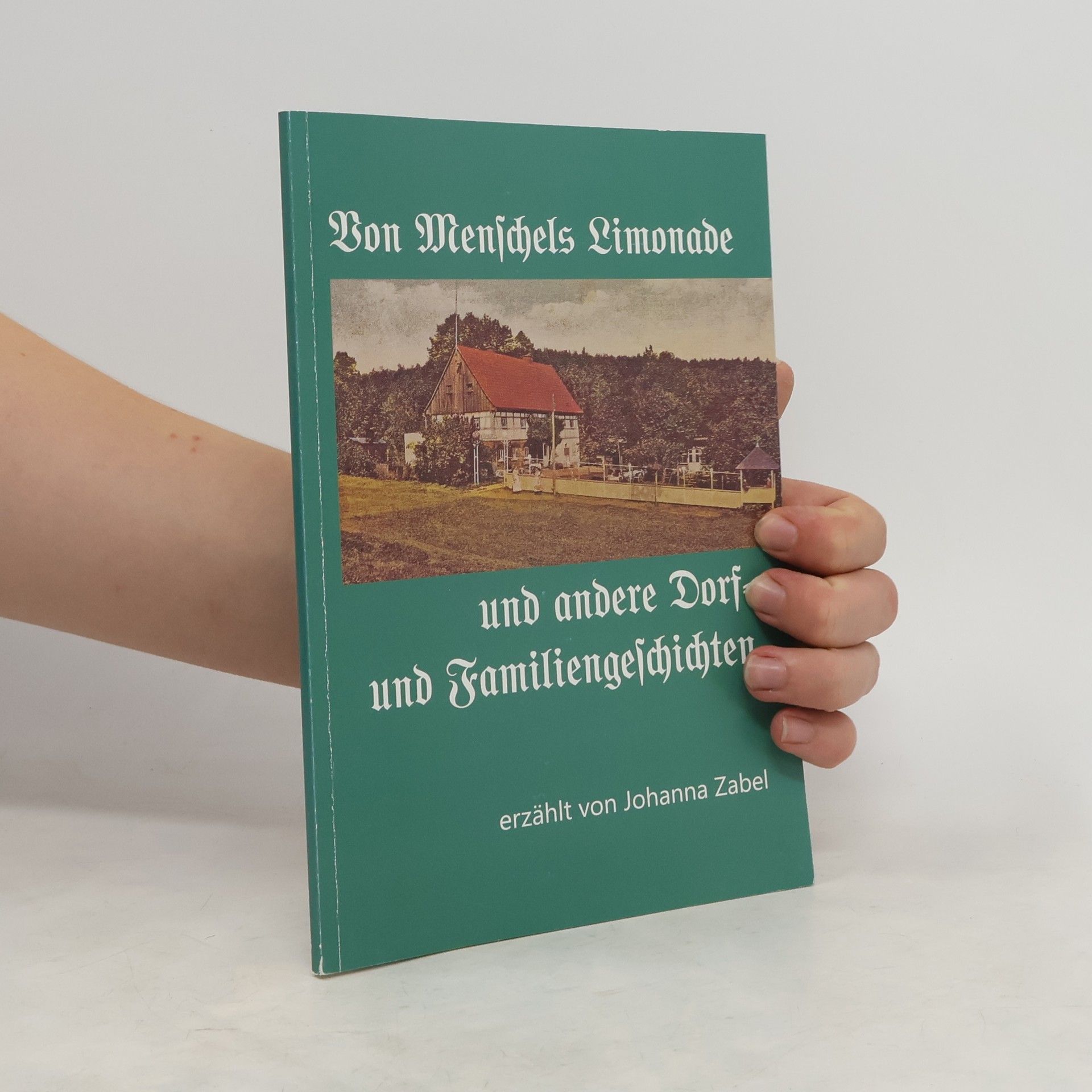 Johanna Zabel  Bon Menschels Limonade und andere Dorf und Familiengeschichten