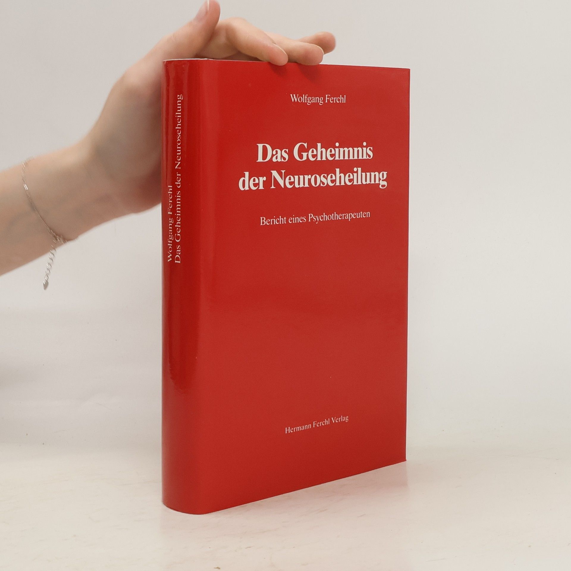 Wolfgang Ferchl Das Geheimnis der Neuroseheilung