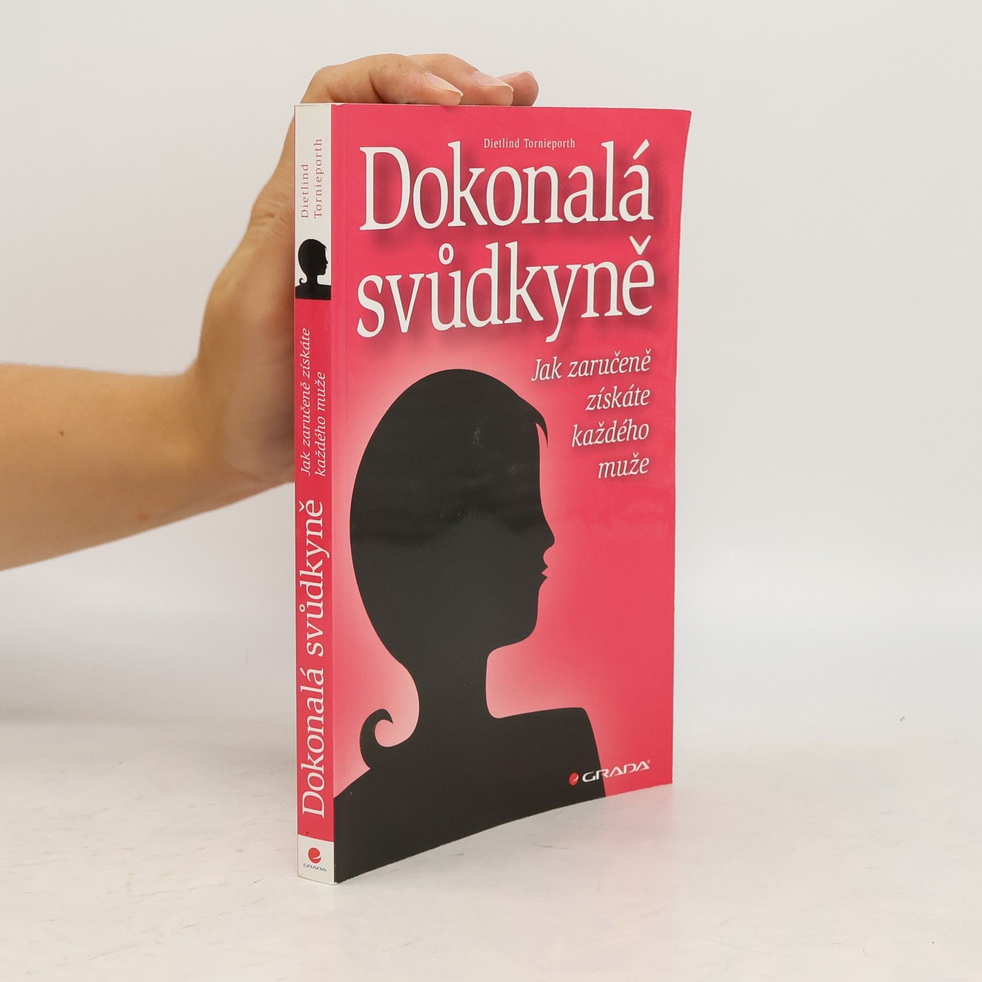 Dietlind Tornieporth Dokonalá svůdkyně : jak zaručeně získáte každého muže