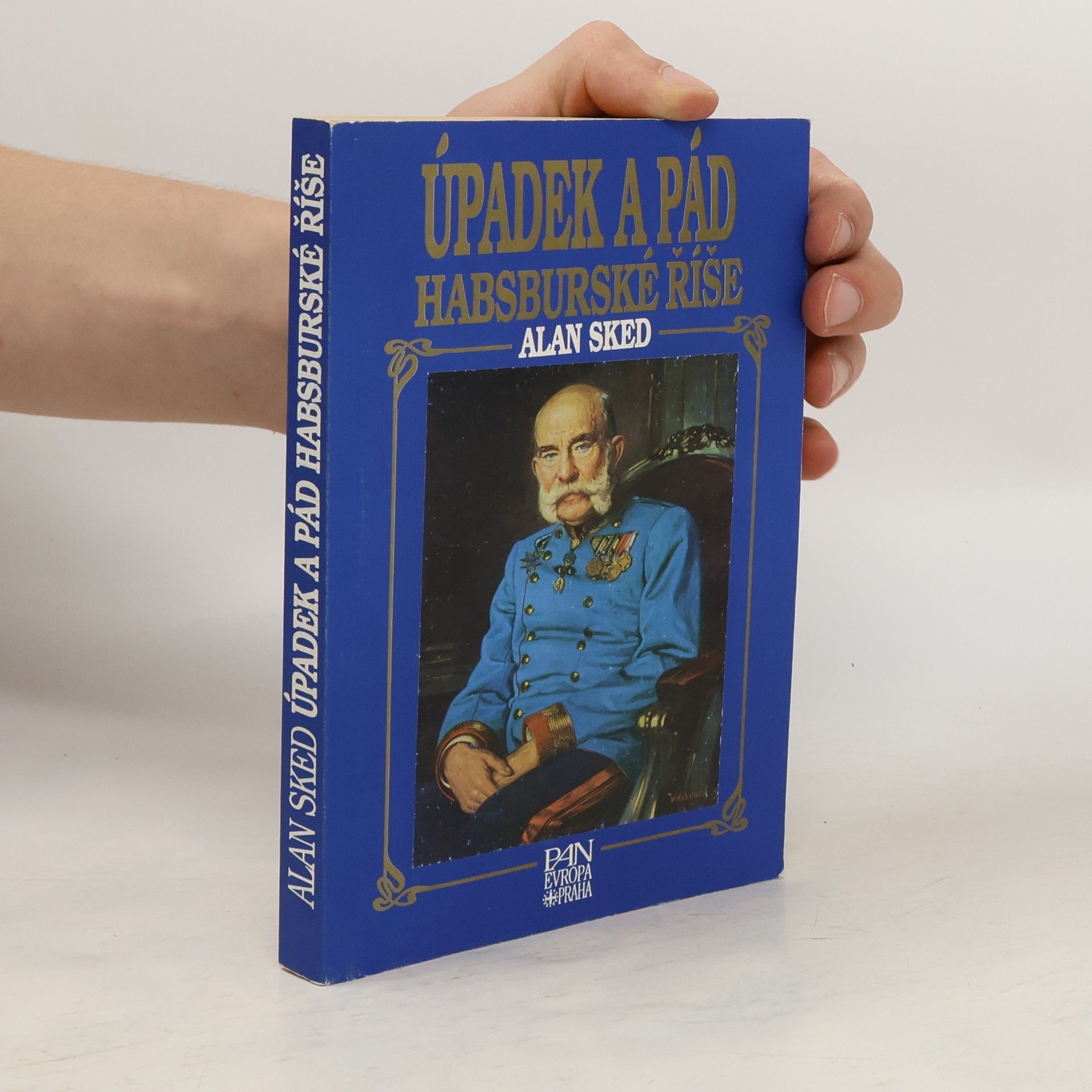 Alan Sked Úpadek a pád habsburské říše