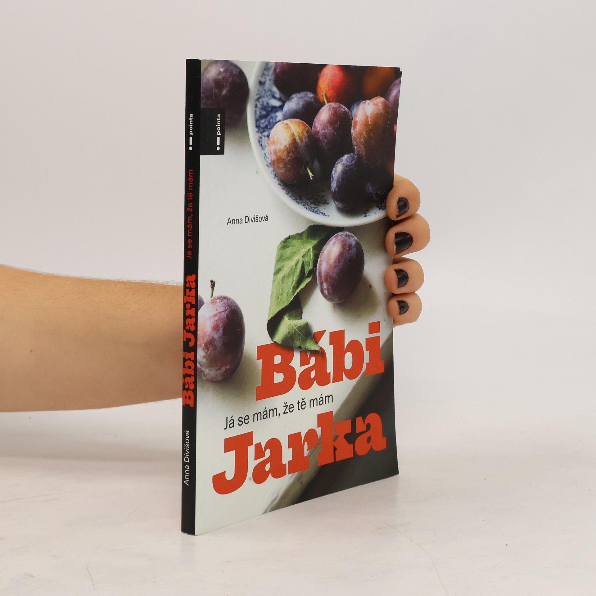 Anna Divišová Bábi Jarka : já se mám, že tě mám