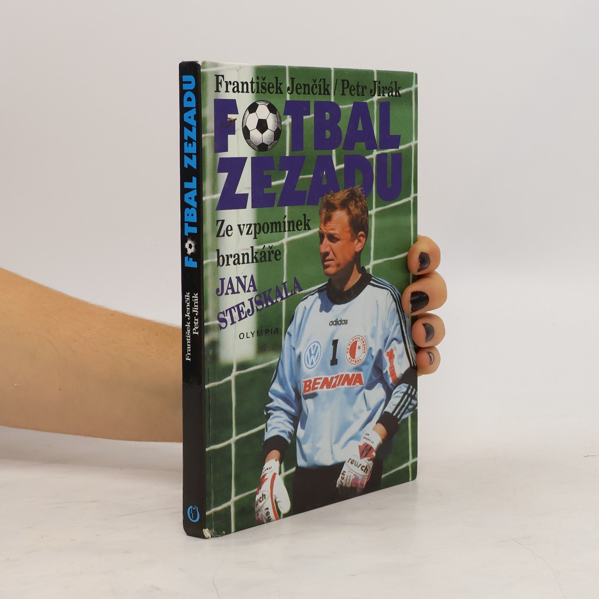 František Jenčík Fotbal zezadu. Ze vzpomínek brankáře Jana Stejskala