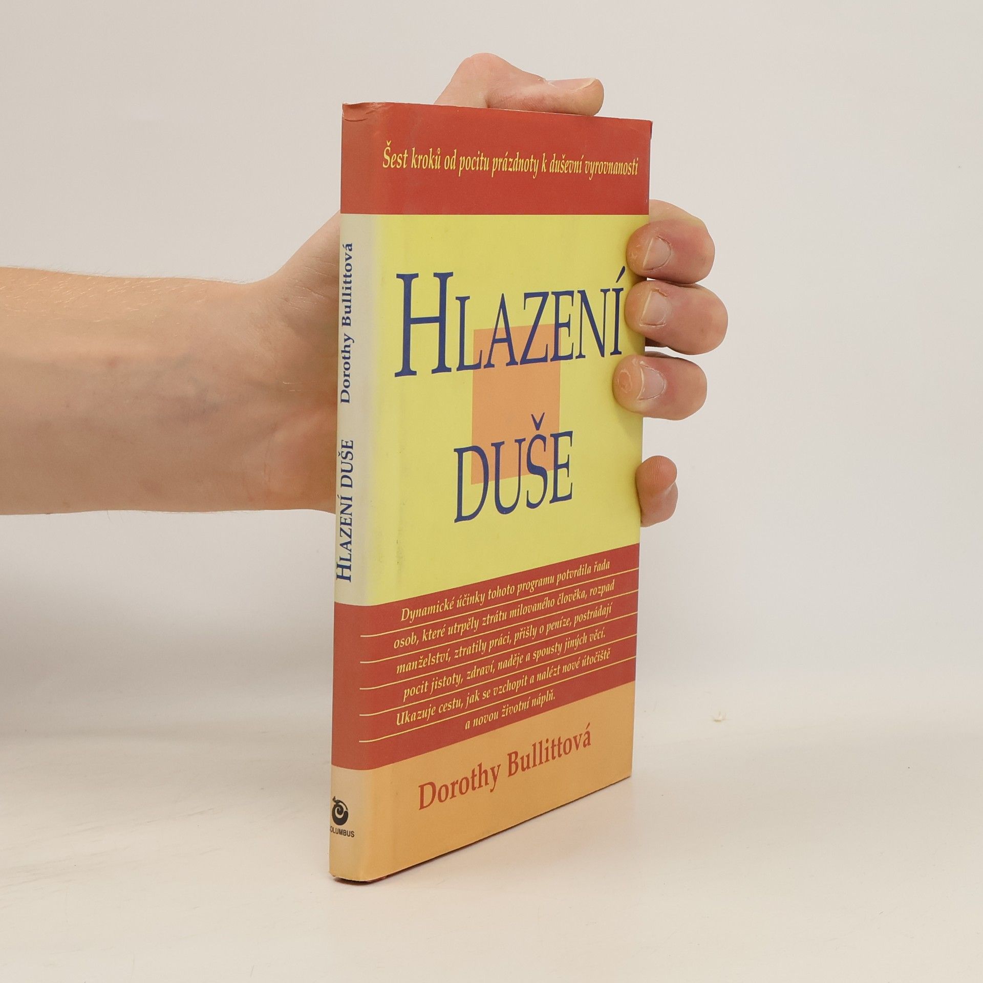 Dorothy Bullitt Hlazení duše : šest kroků od pocitu prázdnoty k duševní vyrovnanosti