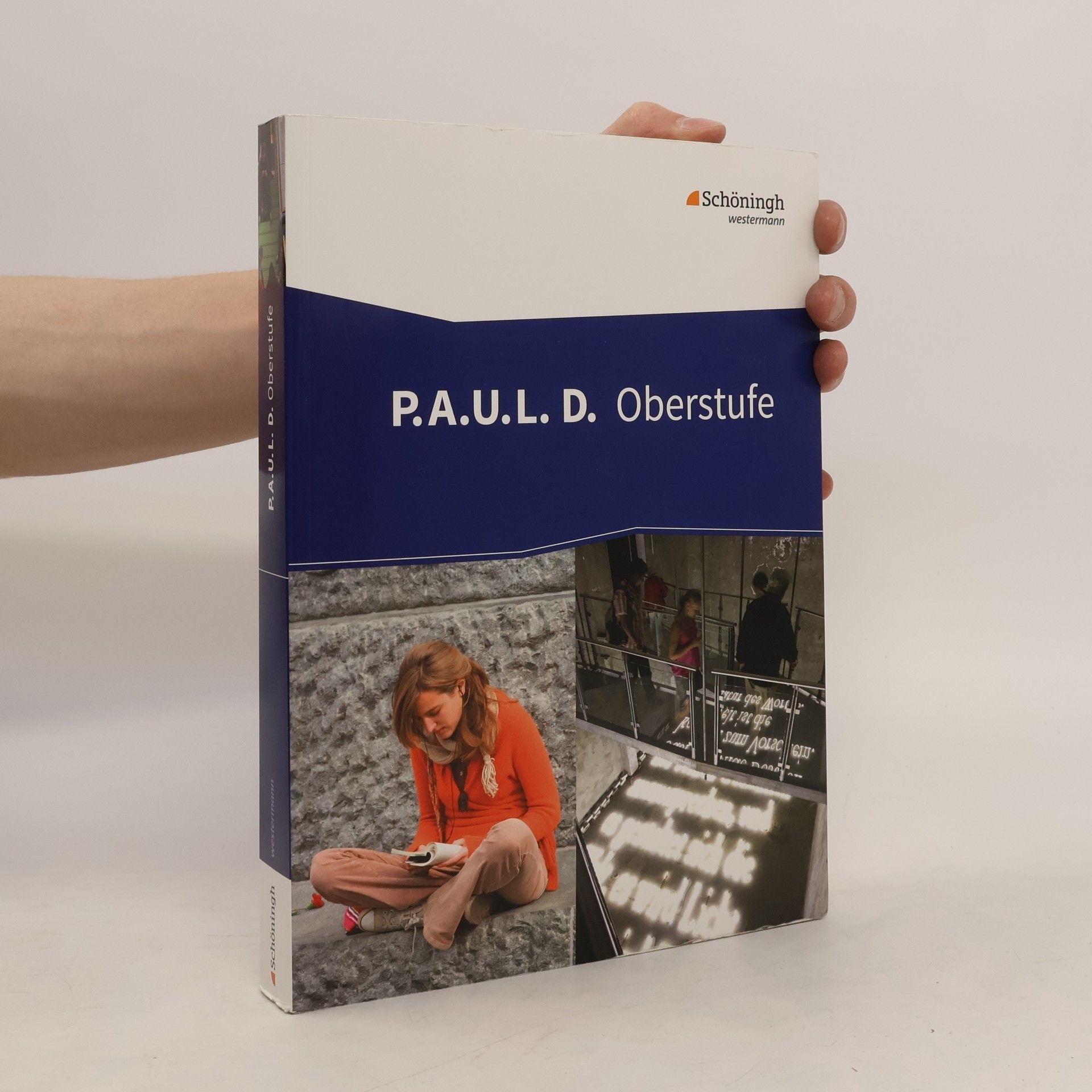 Autorenkollektiv P.A.U.L.D. Oberstufe. Schülerband: Persönliches Arbeits- und Lesebuch