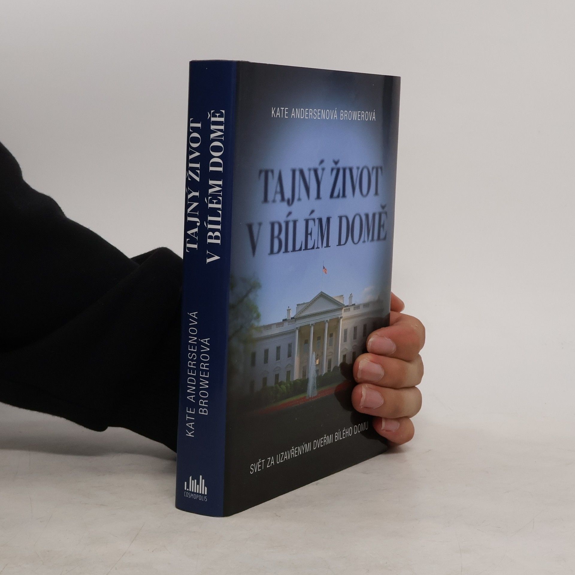 Kate Andersen Brower Tajný život v Bílém domě. Svět za uzavřenými dveřmi Bílého domu